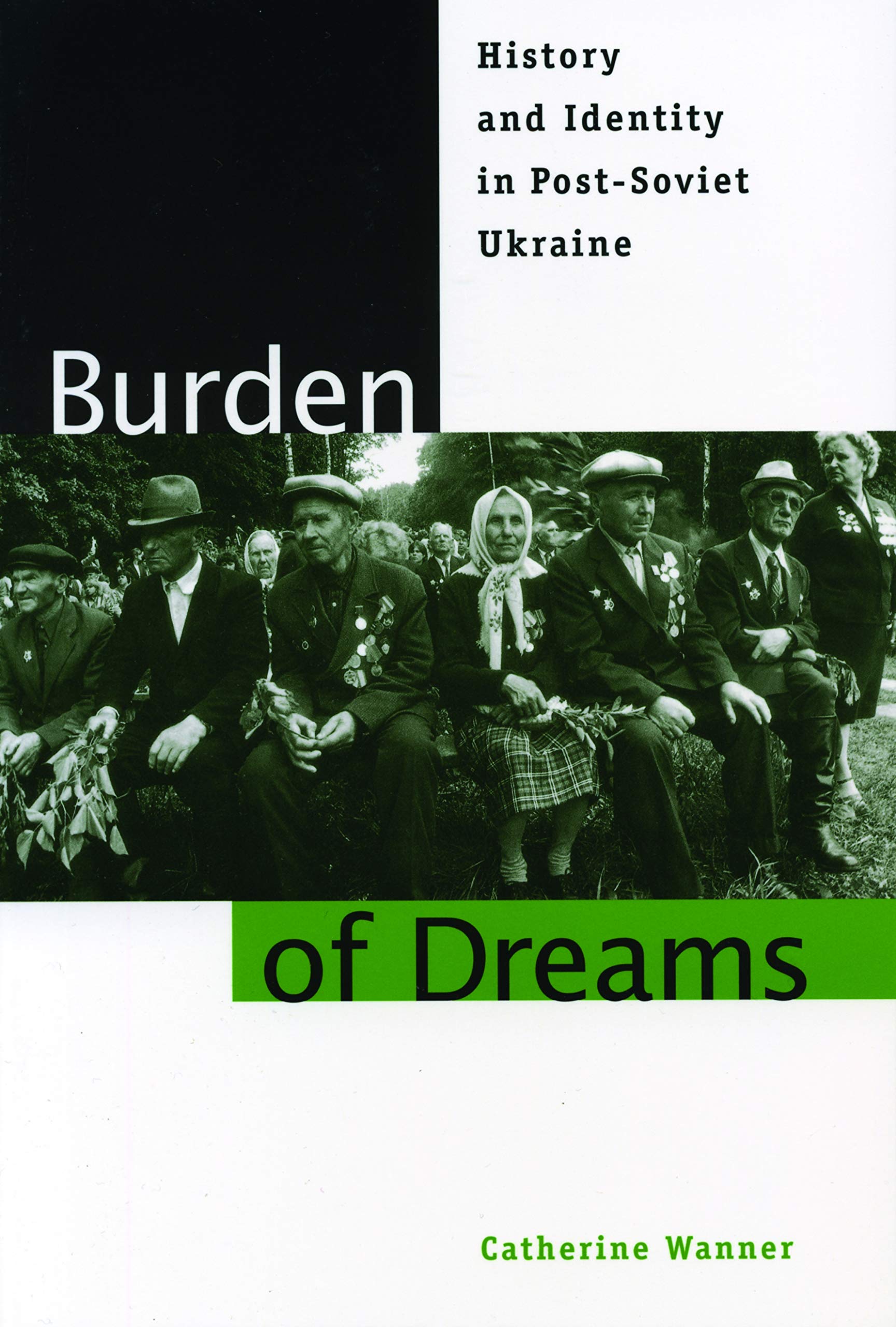 Burden of Dreams: History and Identity in Post-Soviet Ukraine (Post-Communist Cultural Studies) Books