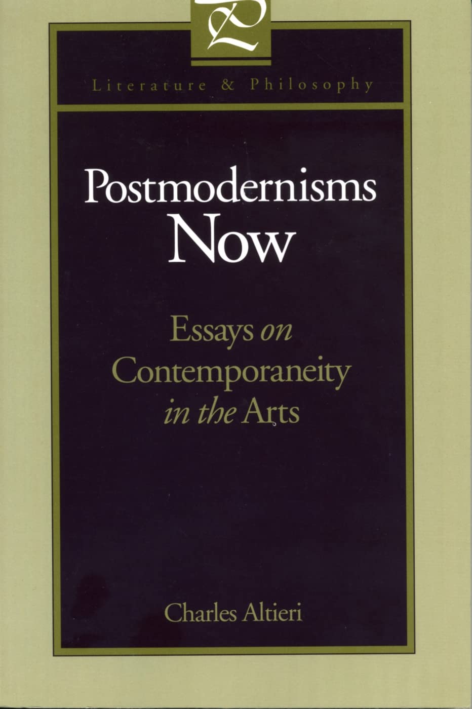 Postmodernisms Now: Essays on Contemporaneity in the Arts (Literature and Philosophy) General education