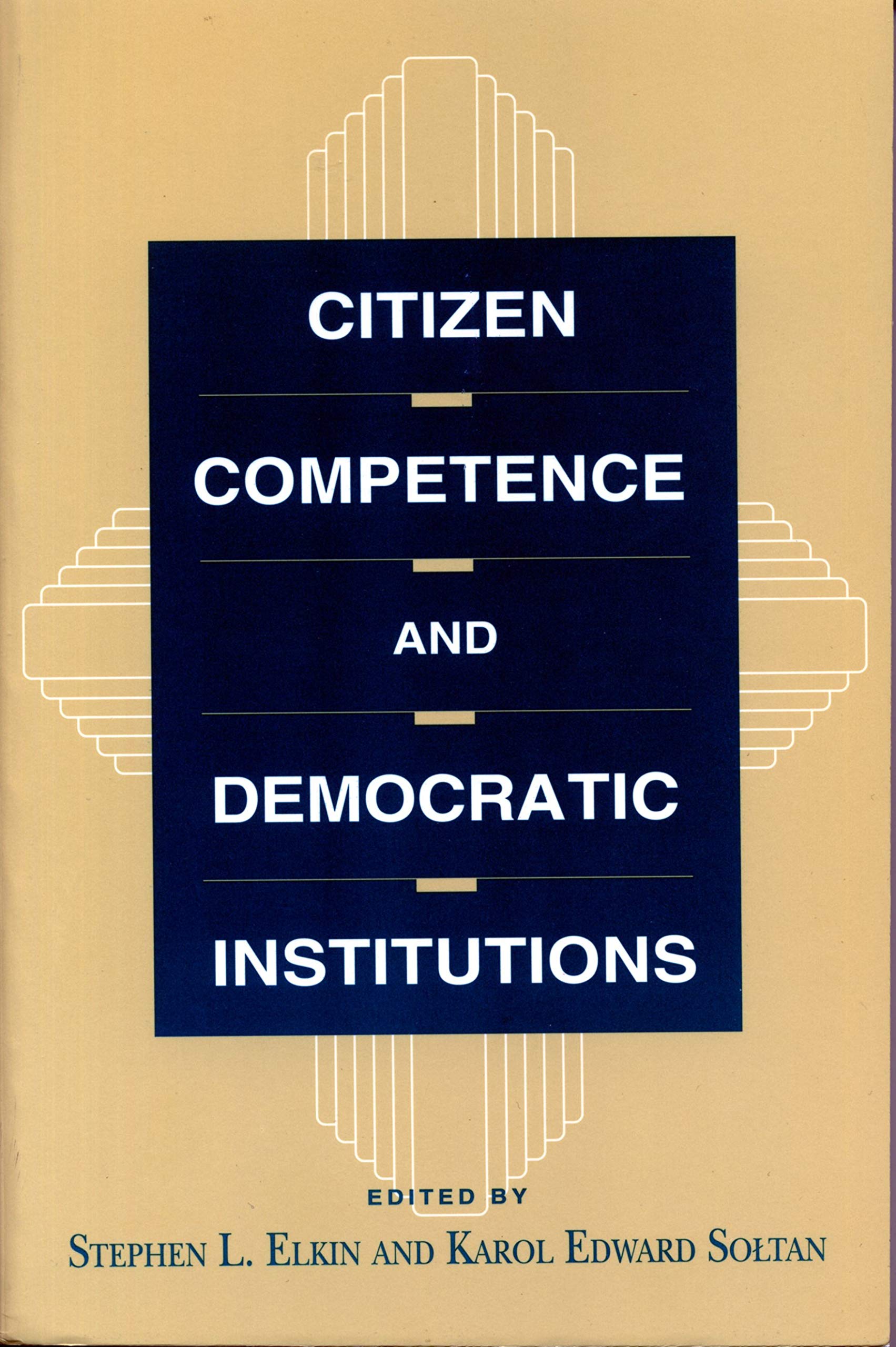 Citizen Competence and Democratic Institutions (Committee on the Political Economy of the Good Society) Books