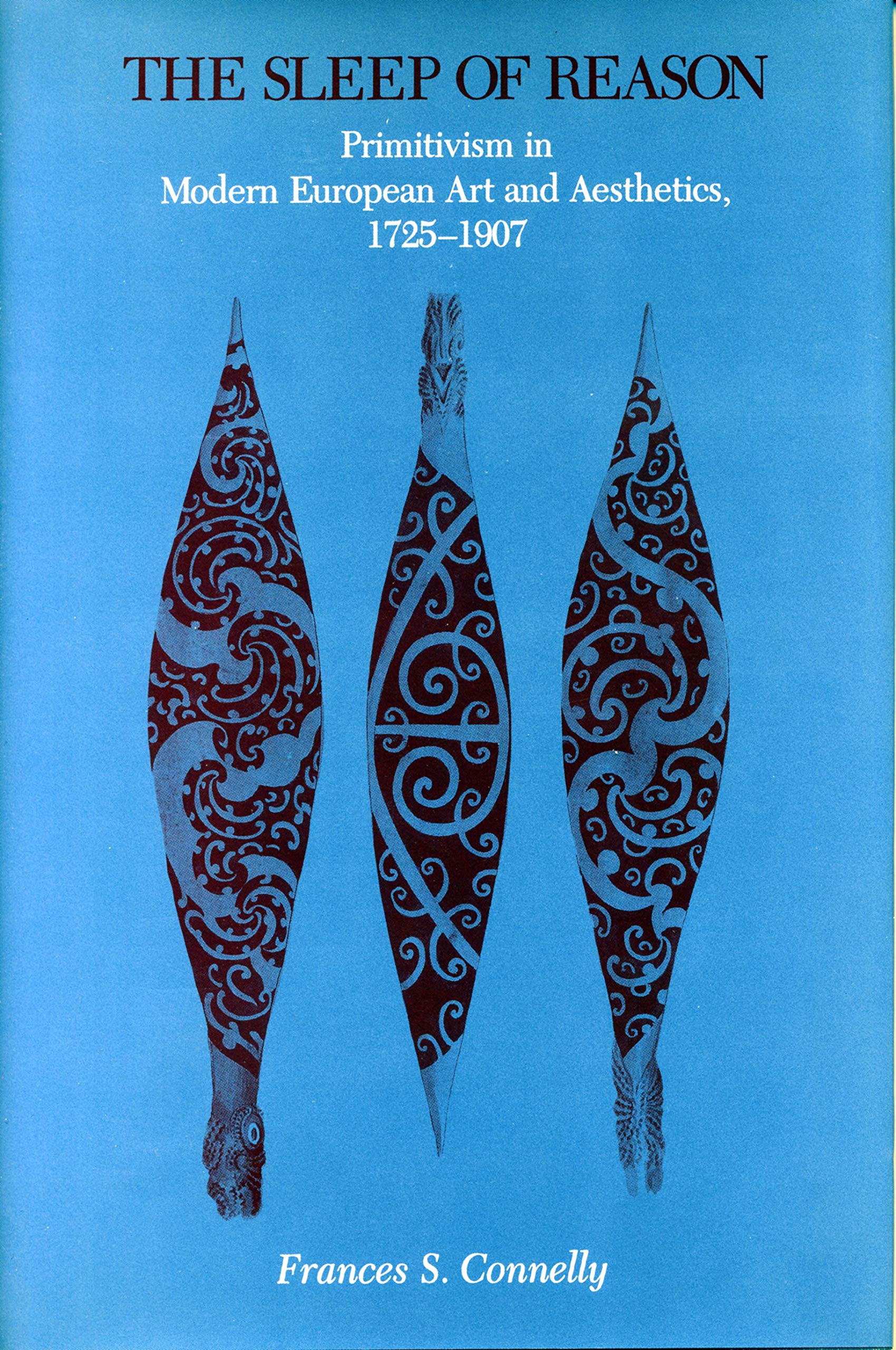 The Sleep of Reason: Primitivism in Modern European Art and Aesthetics General education