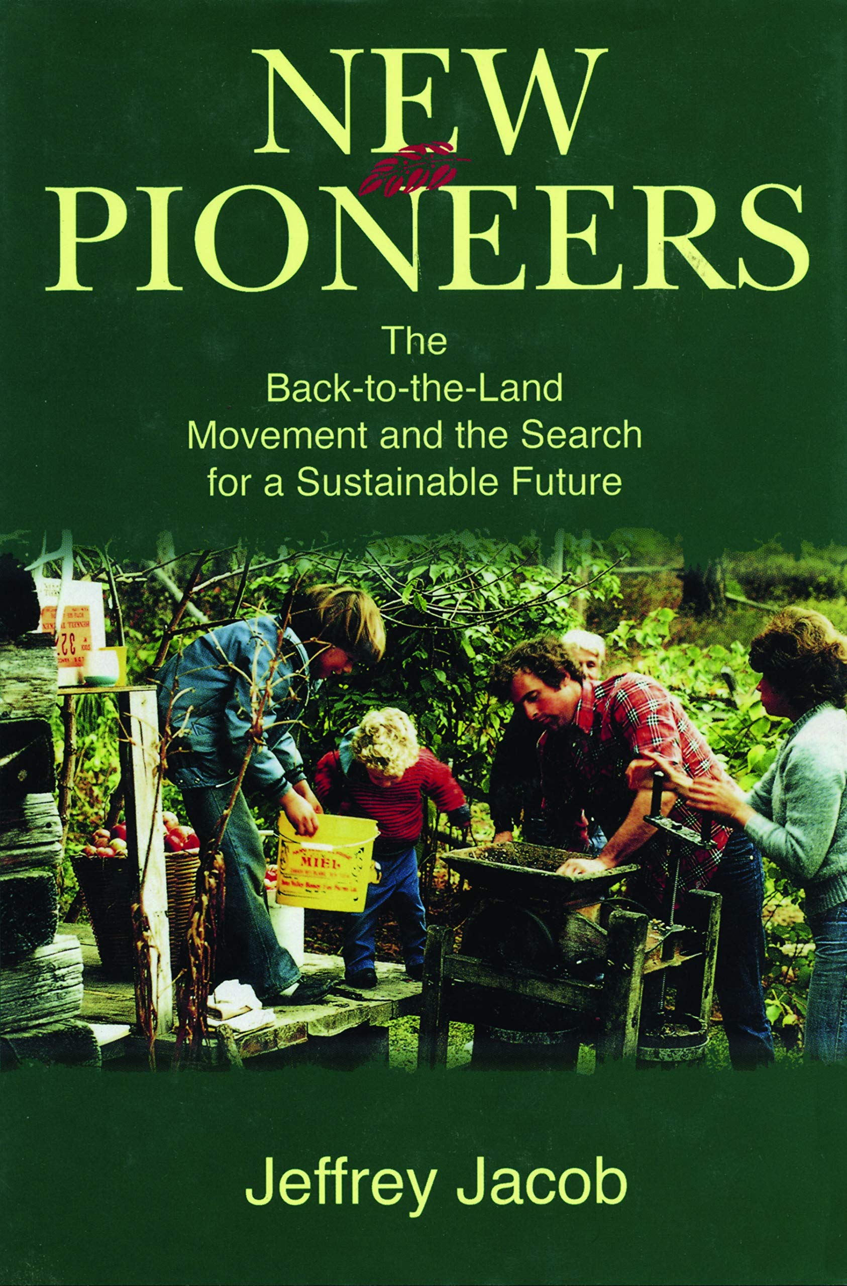 New Pioneers: The Back-To-The-Land Movement and the Search for a Sustainable Future Social Sciences