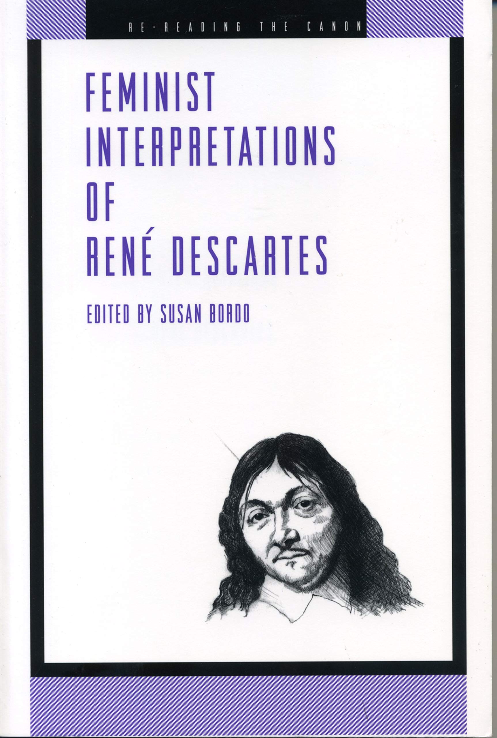 Feminist Interpretations of Ren¿escartes (Re-Reading the Canon) Philosophy