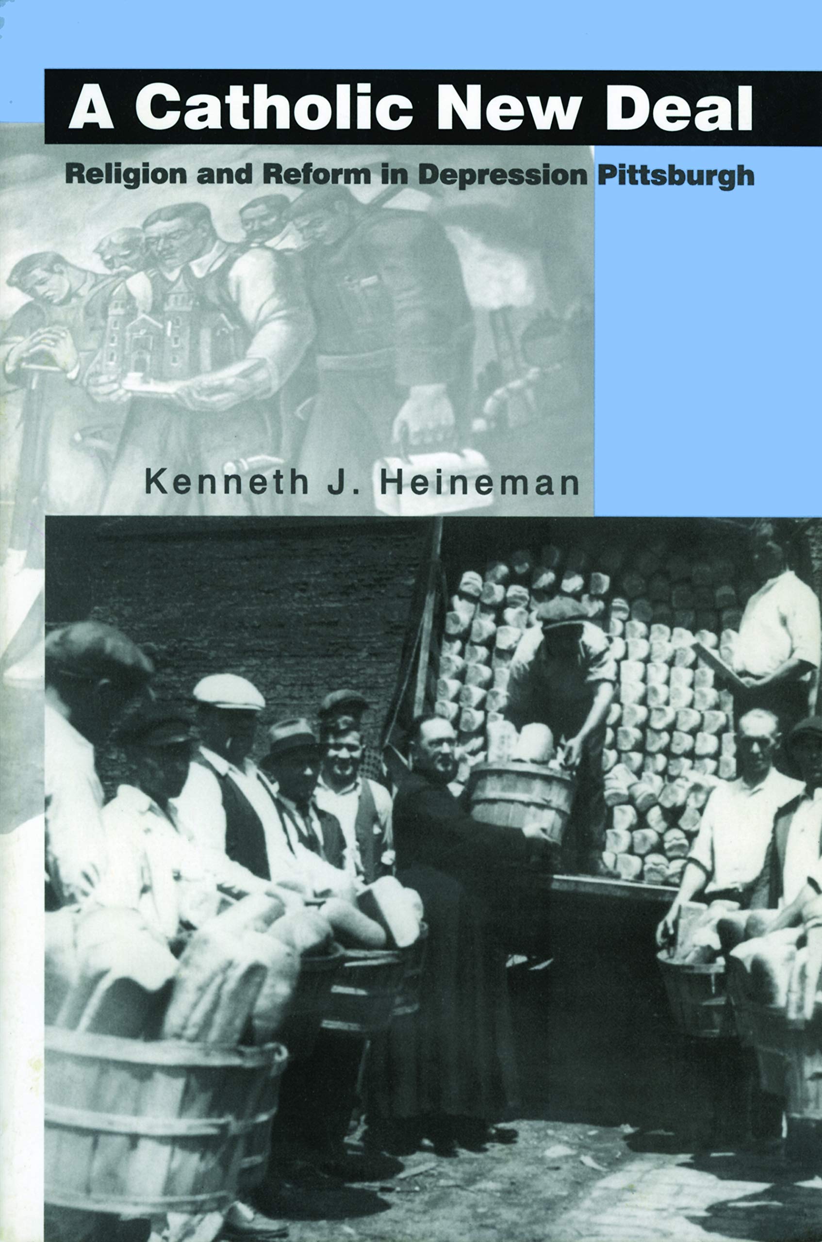 A Catholic New Deal: Religion and Reform in Depression Pittsburgh Religion & Esotericism