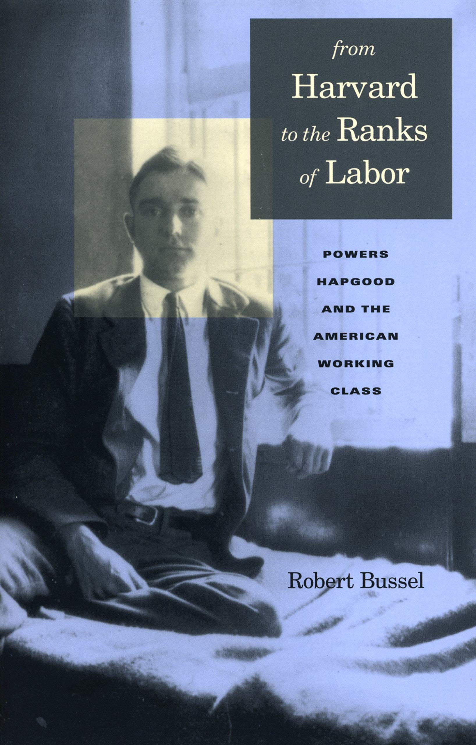 From Harvard to the Ranks of Labor: Powers Hapgood and the American Working Class Memories