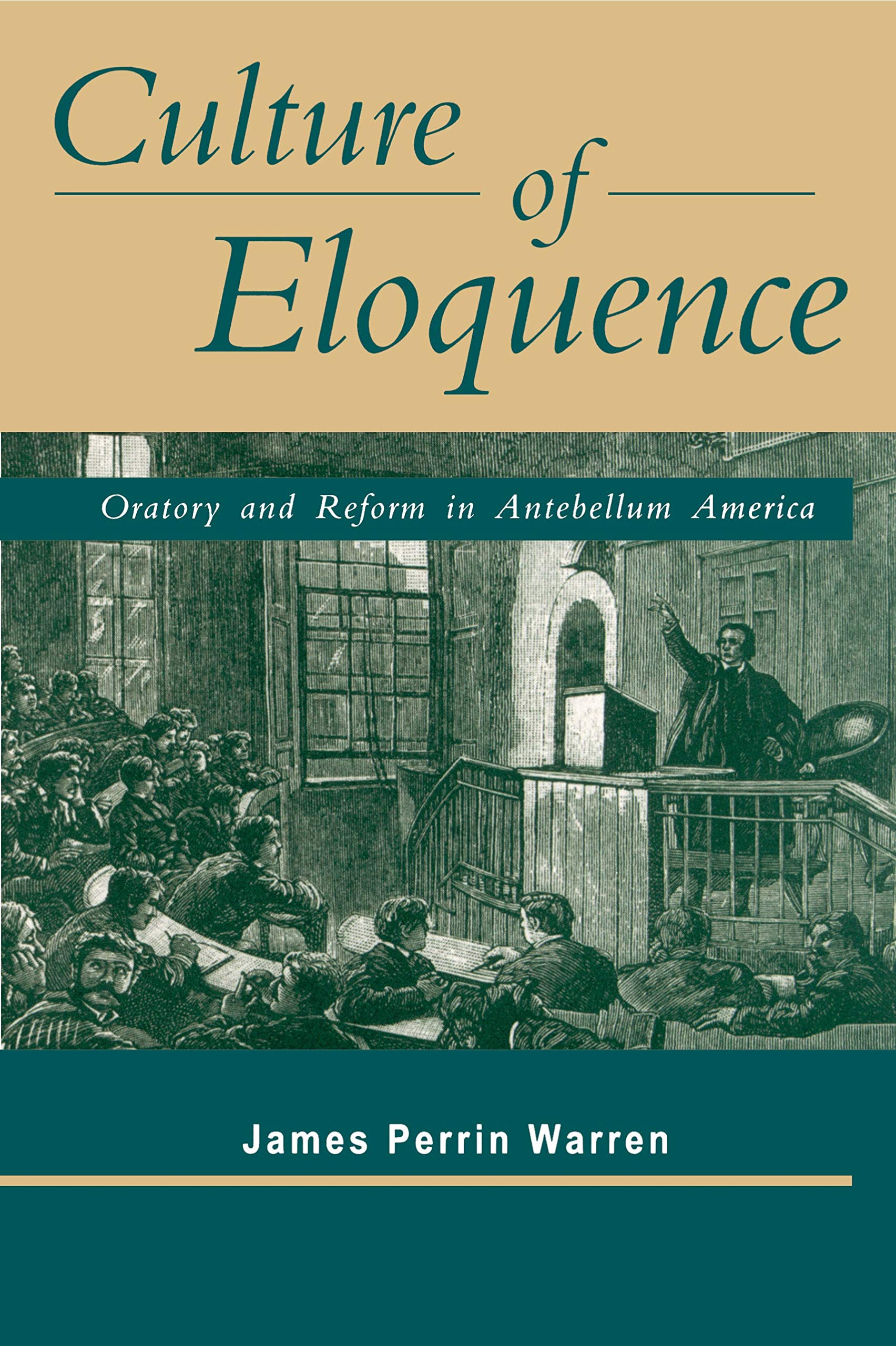 Culture of Eloquence: Oratory and Reform in Antebellum America Social Sciences