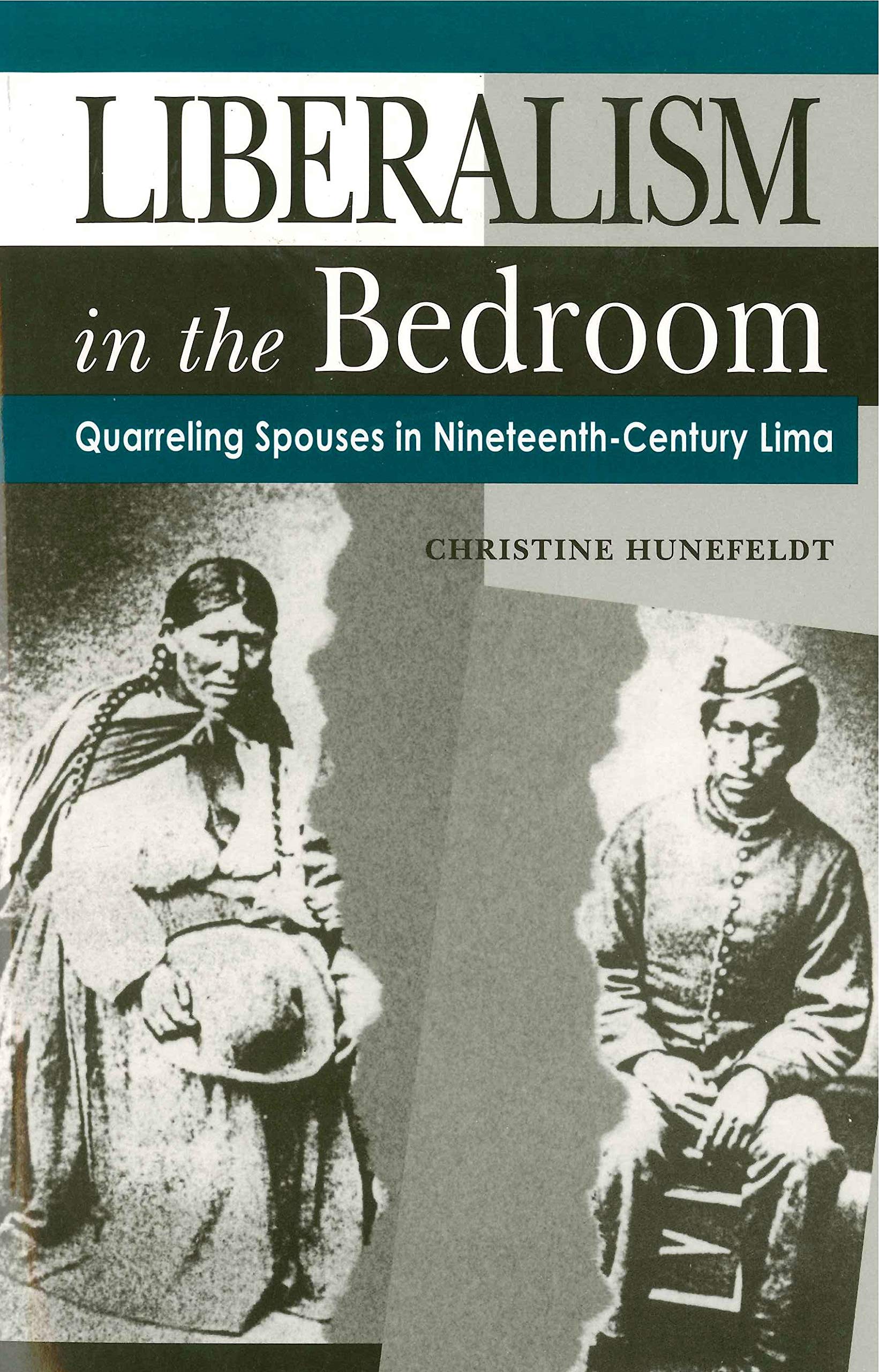 Liberalism in the Bedroom: Quarreling Spouses in Nineteenth-Century Lima Partnership & Love