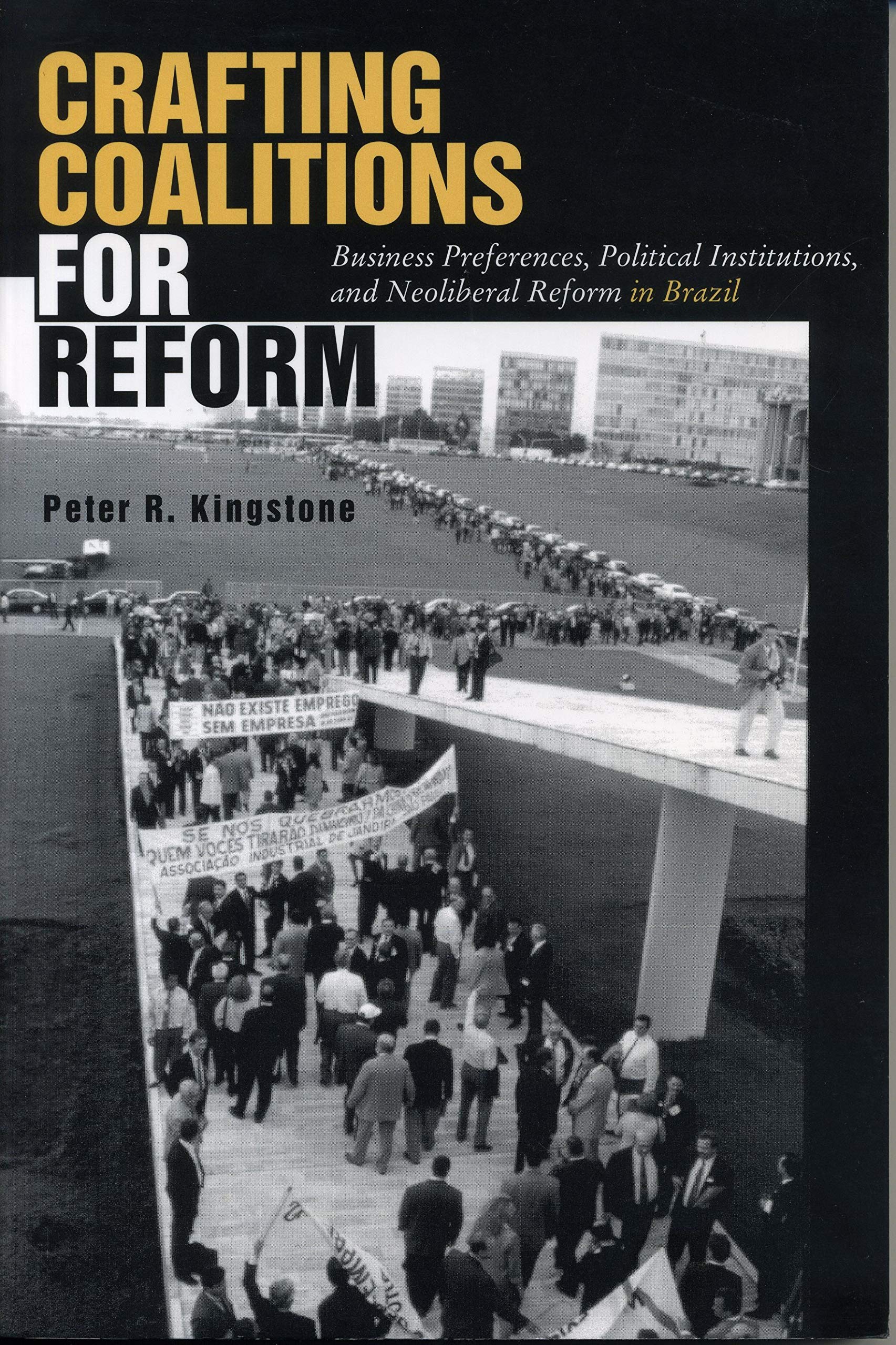 Crafting Coalitions for Reform: Business Perferences, Political Institutions, and Neoliberal Reform in Brazil Social Sciences