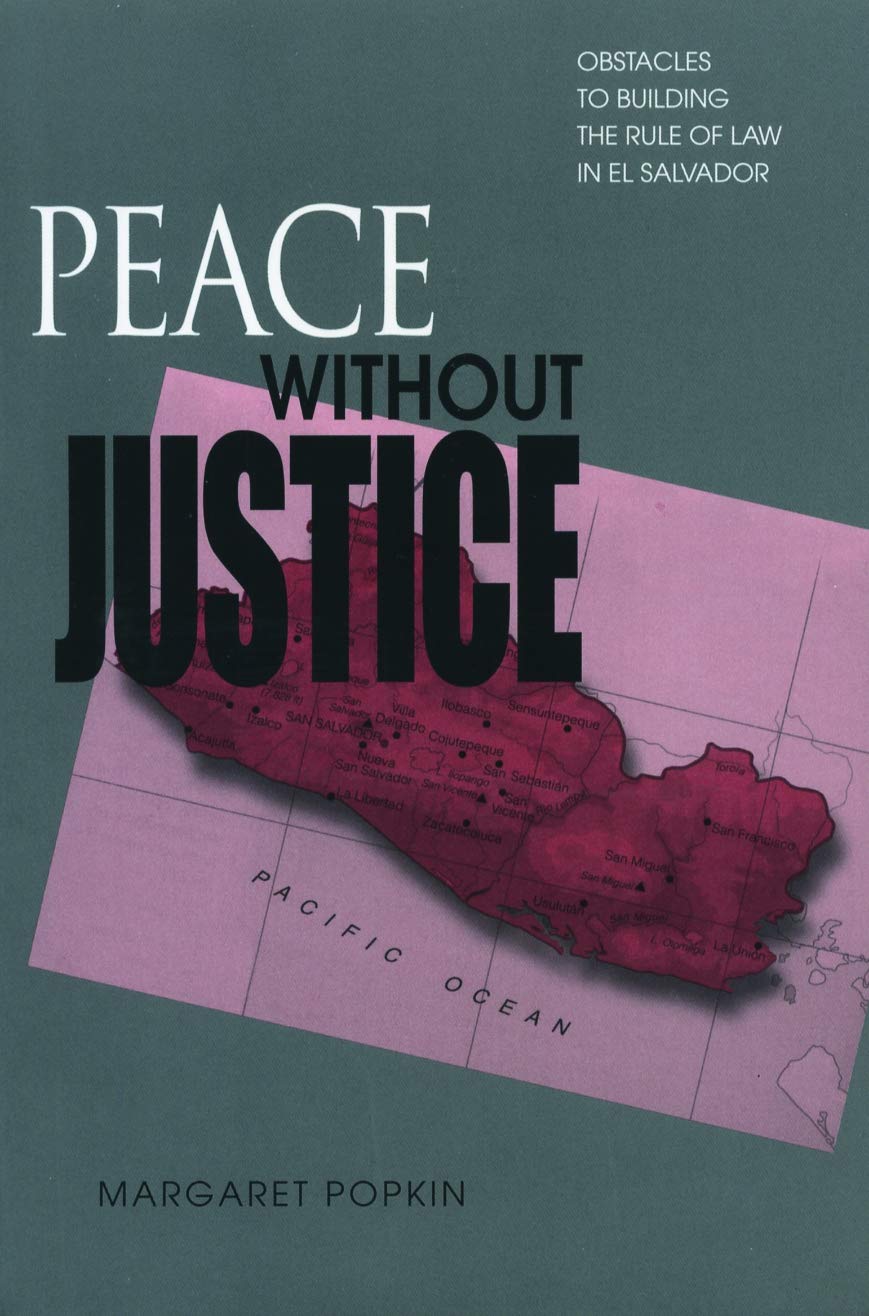 Peace Without Justice: Obstacles to Building the Rule of Law in El Salvador Law