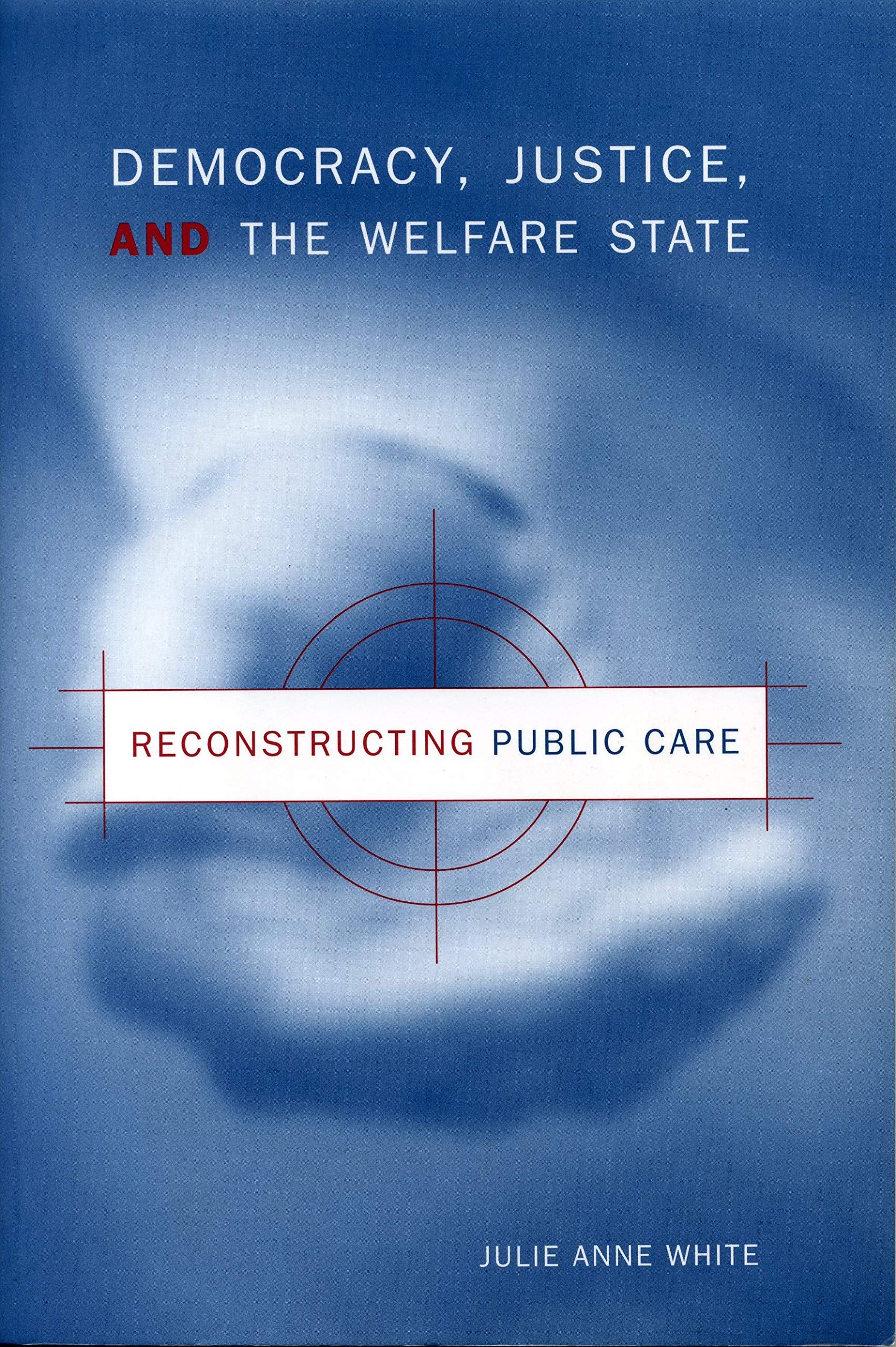 Democracy, Justice, and the Welfare State: Reconstructing Public Care Books