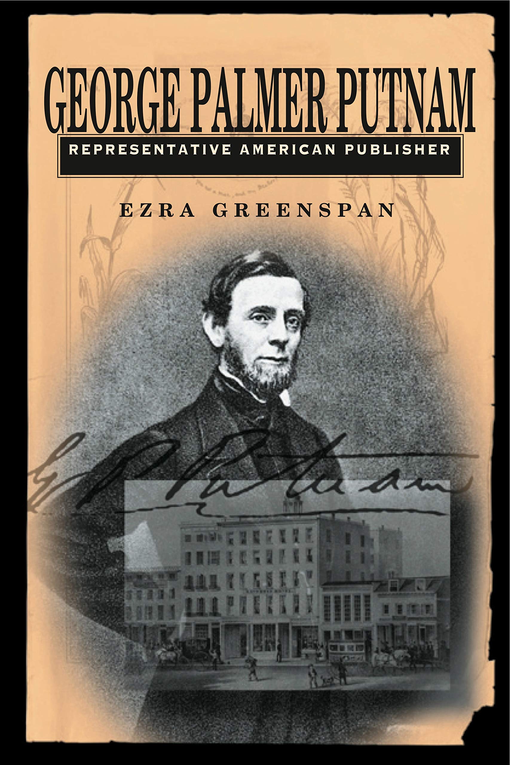 George Palmer Putnam: Representative American Publisher (Penn State Series in the History of the Book) Media & Communication