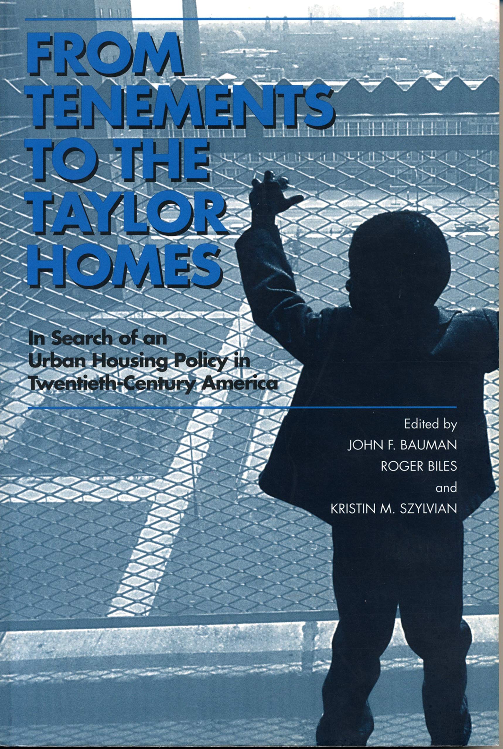 From Tenements to the Taylor Homes: In Search of an Urban Housing Policy in Twentieth-Century America Social Sciences