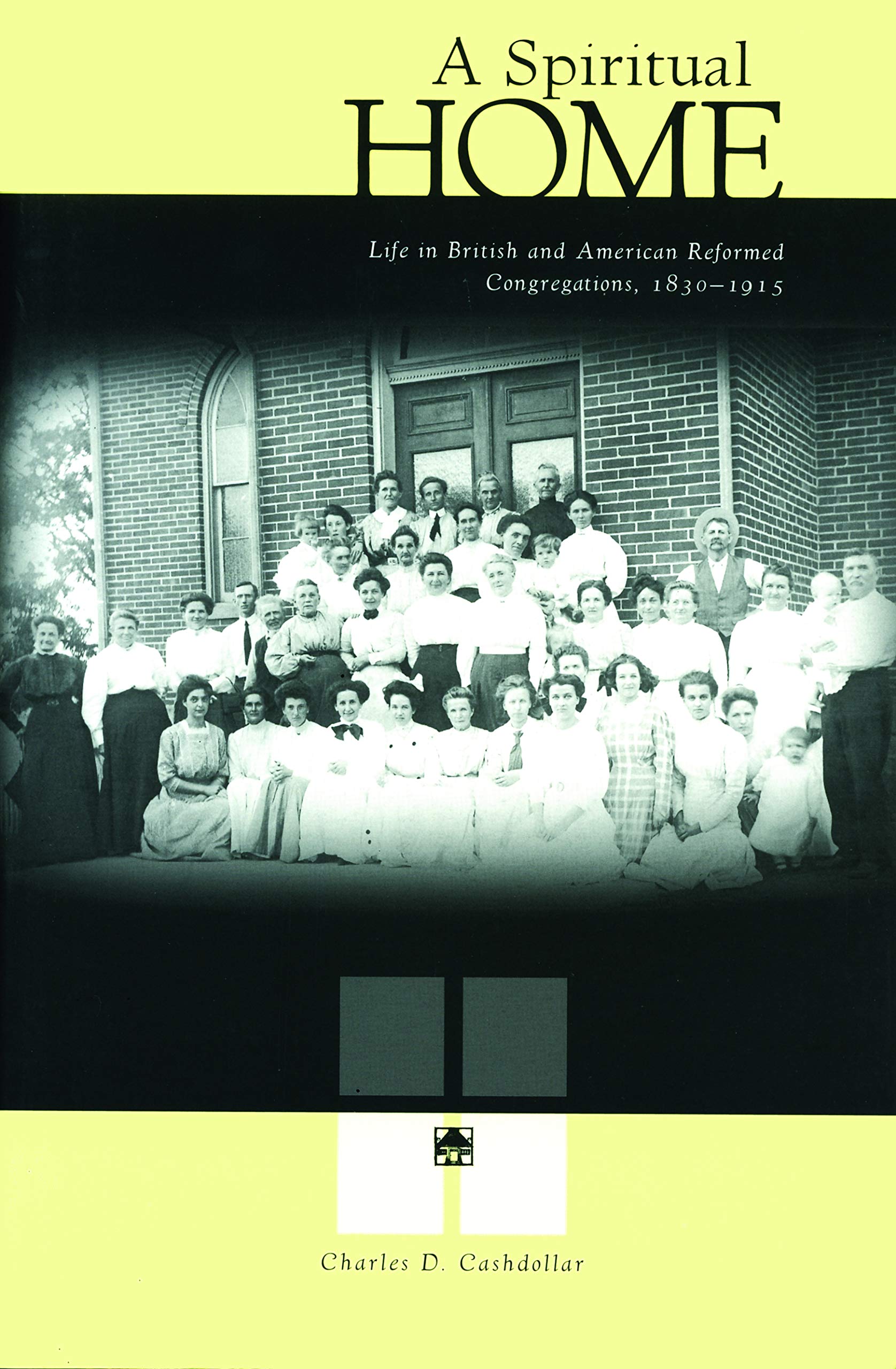 A Spiritual Home: Life in British and American Reformed Congregations, 1830-1915 Philosophy