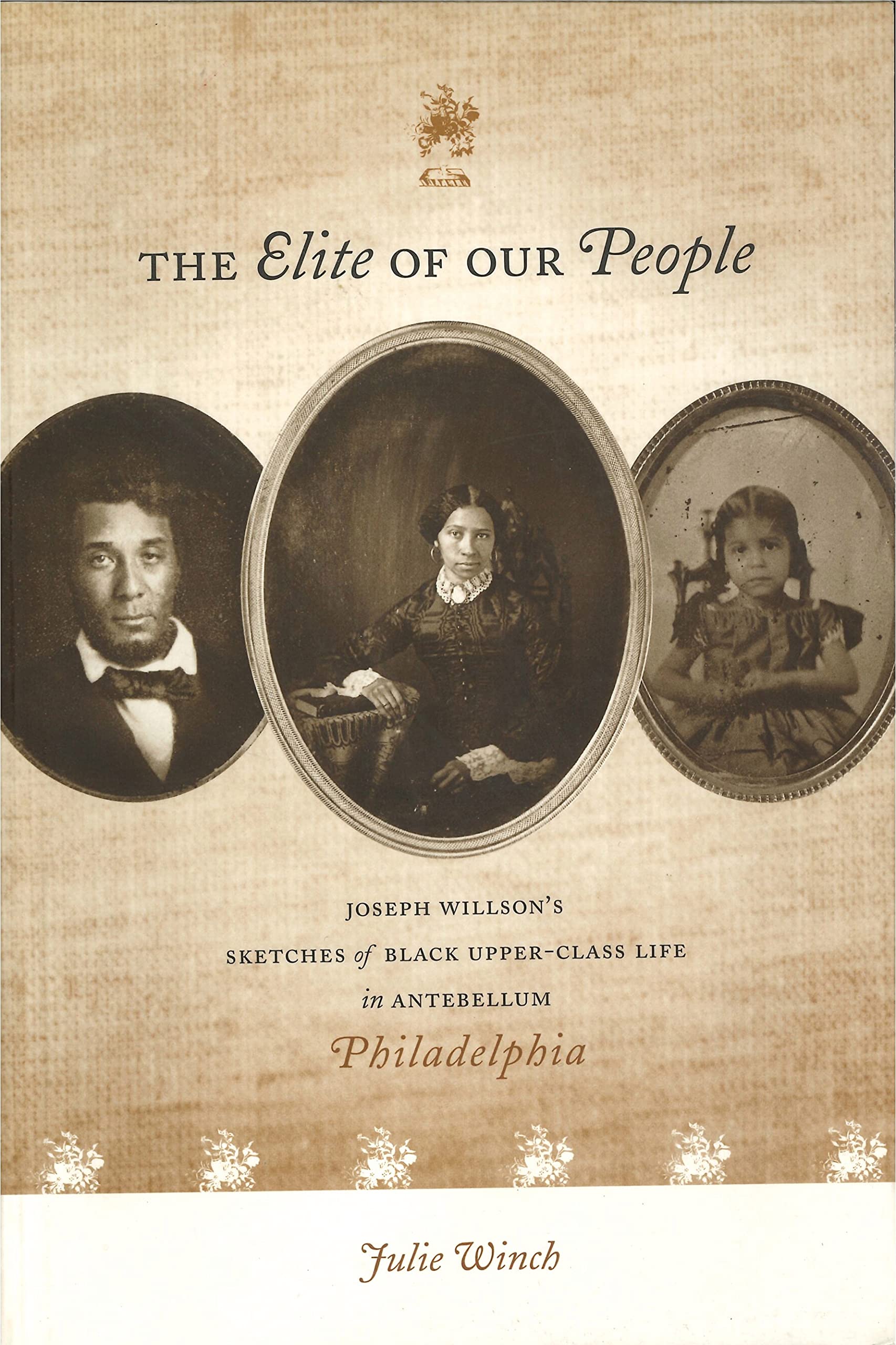 The Elite of Our People: Sketches of Black Upper-Class Life in Antebellum Philadelphia Books