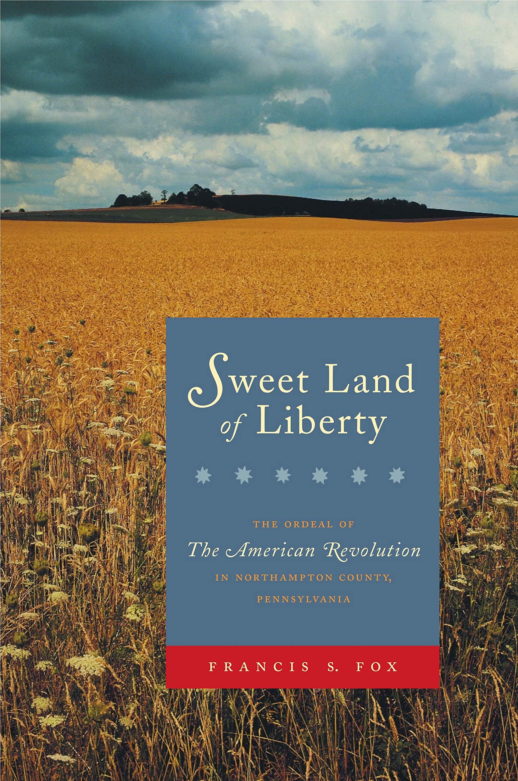 Sweet Land of Liberty - CL.: The Ordeal of the American Revolution in Northampton County, Pennsylvania Memories