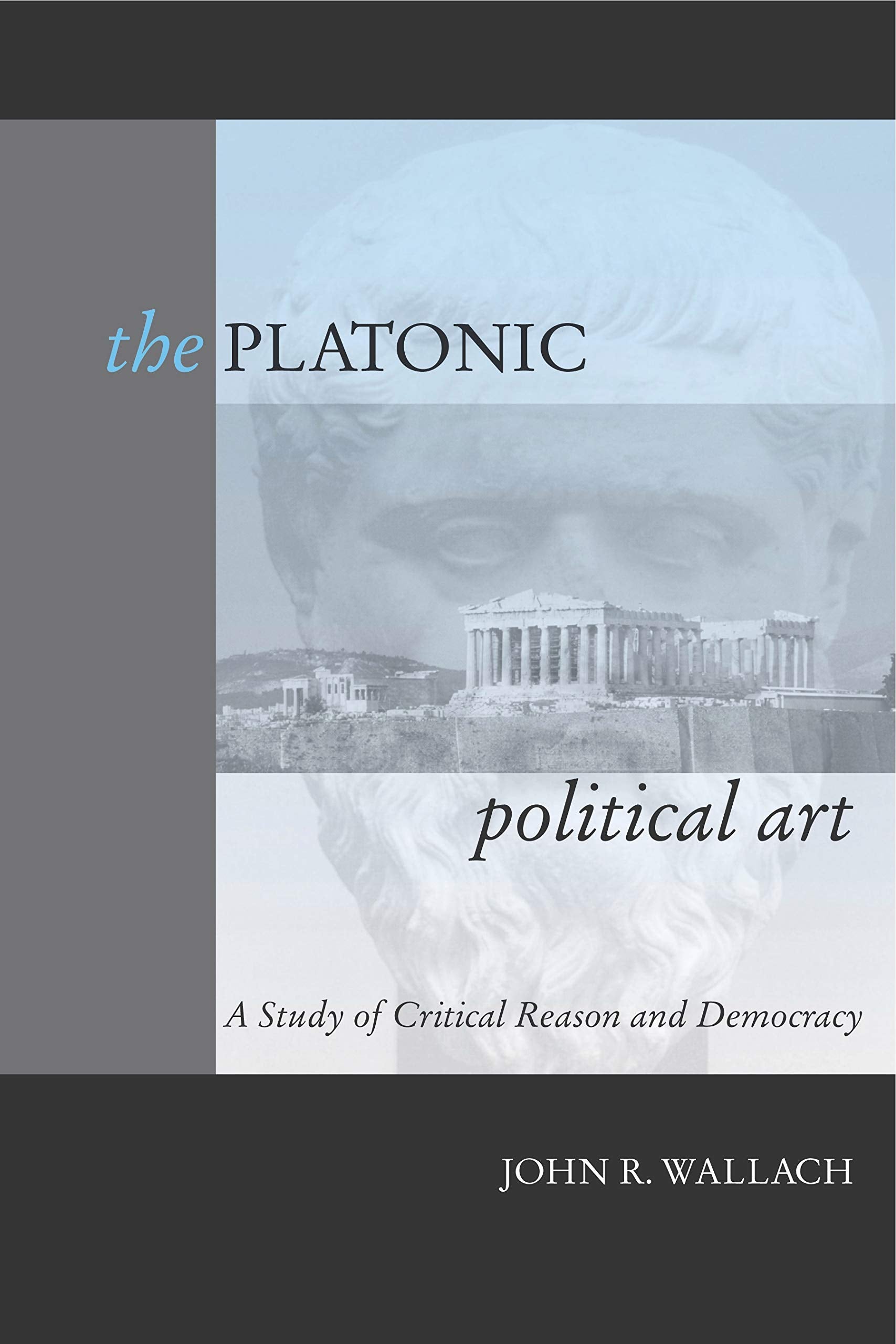 The Platonic Political Art: A Study of Critical Reason and Democracy Philosophy