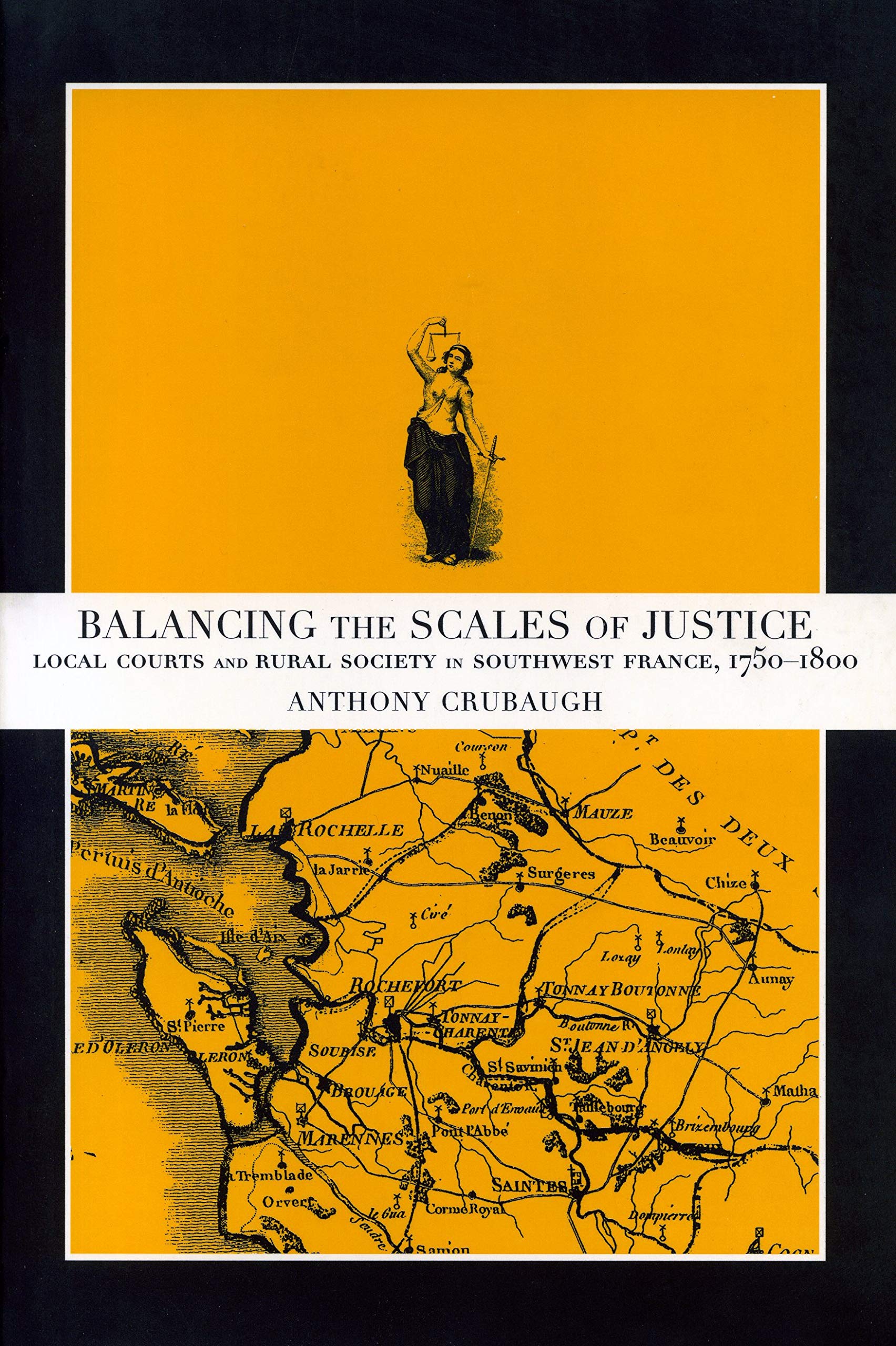 Balancing the Scales of Justice: Local Courts and Rural Society in Southwest France, 1750-1800 Law