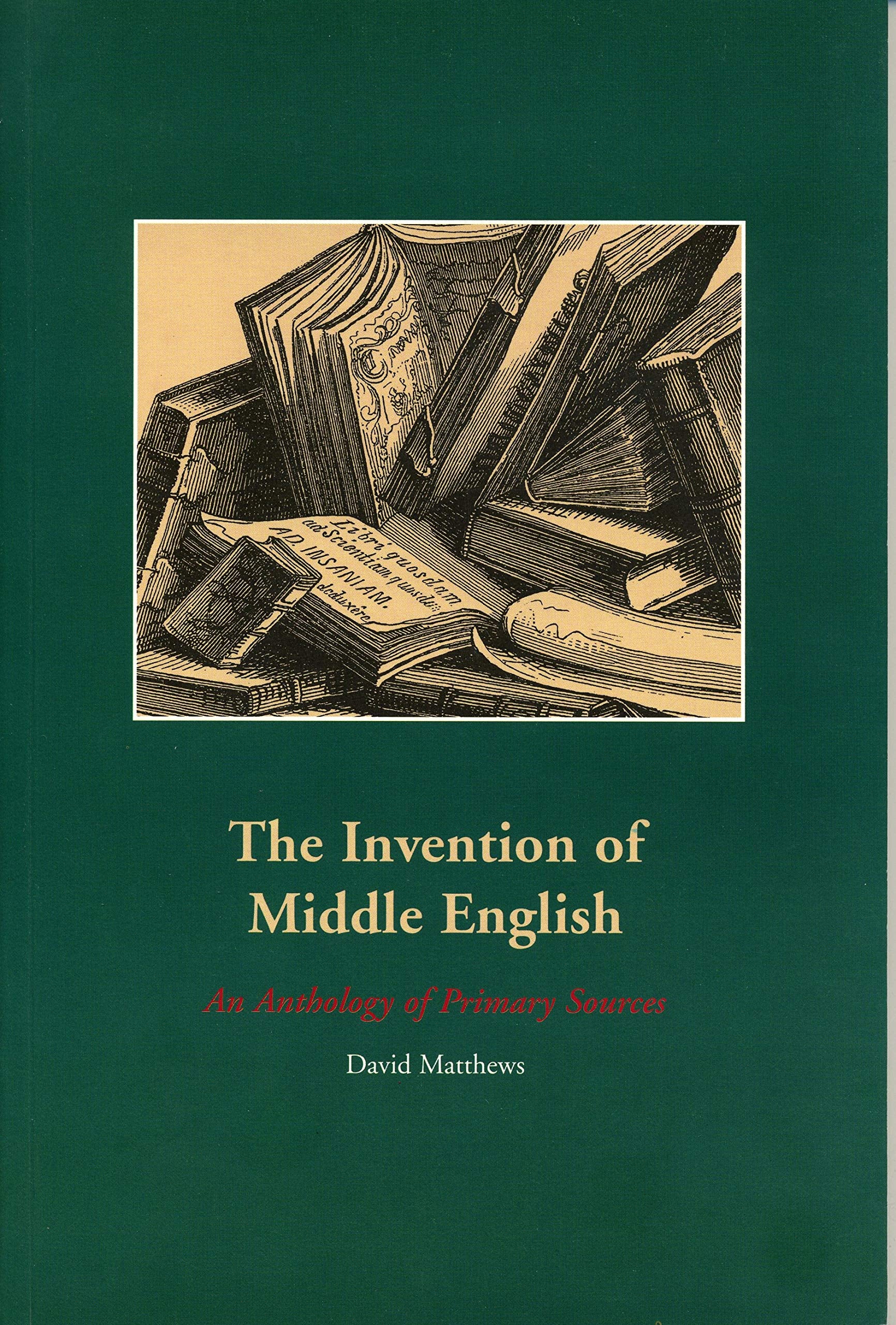Invention of Middle English: An Anthology of Primary Sources (Making the Middle Ages, 2.) Social Sciences