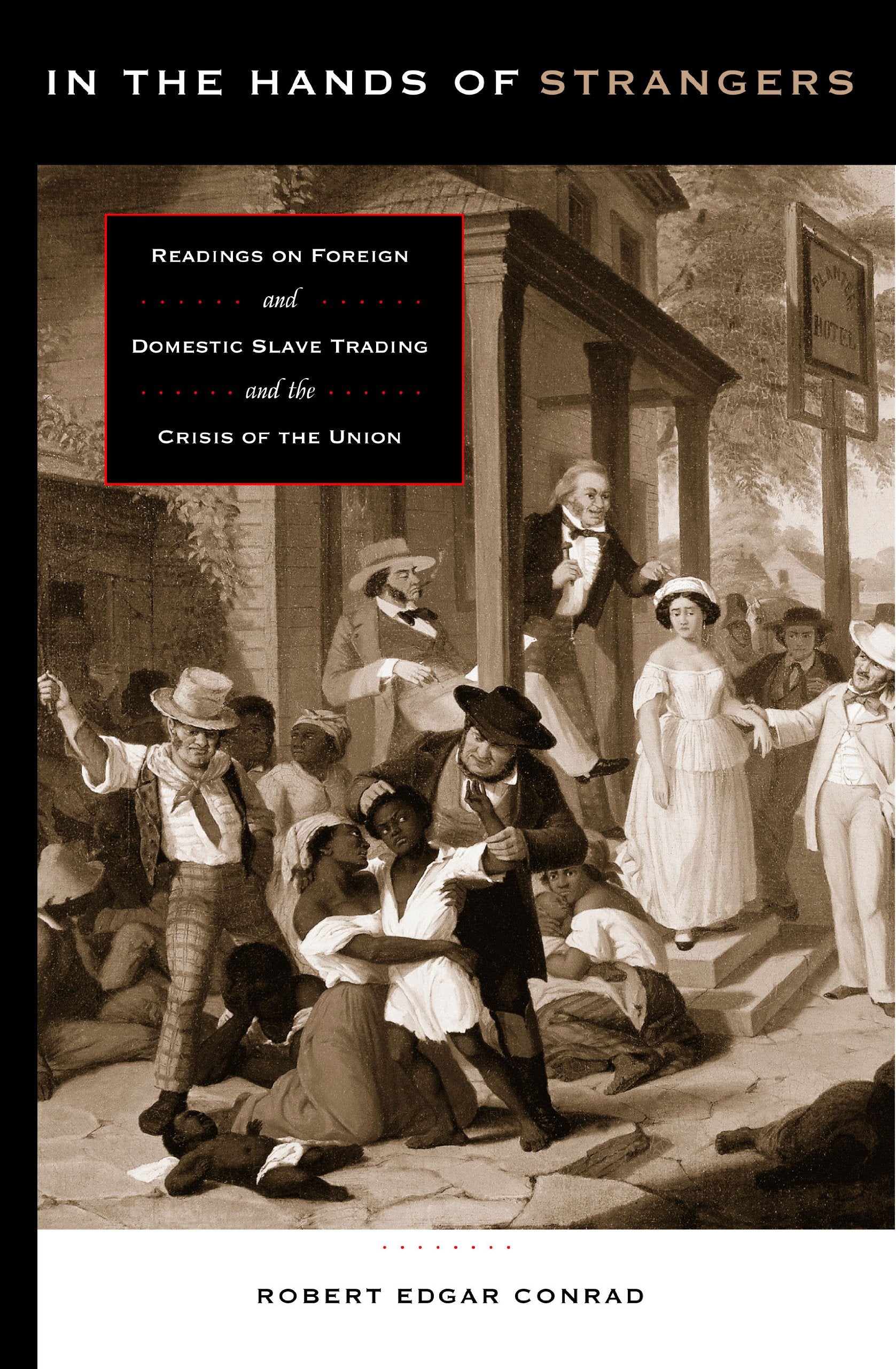 In the Hands of Strangers: Readings on Foreign and Domestic Slave Trading and the Crisis of the Union Social Sciences