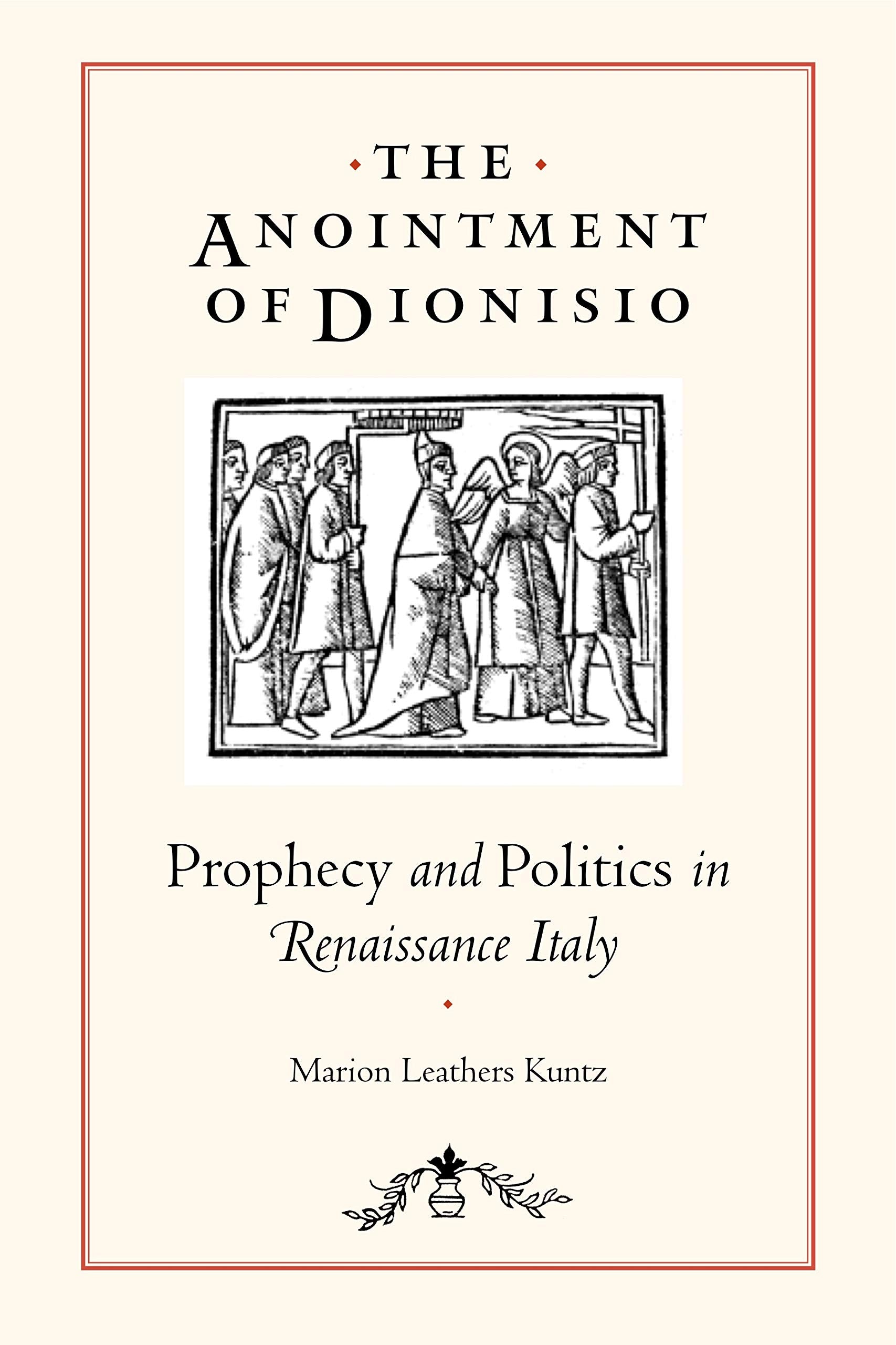 The Anointment of Dionisio: Prophecy and Politics in Renaissance Italy Memories