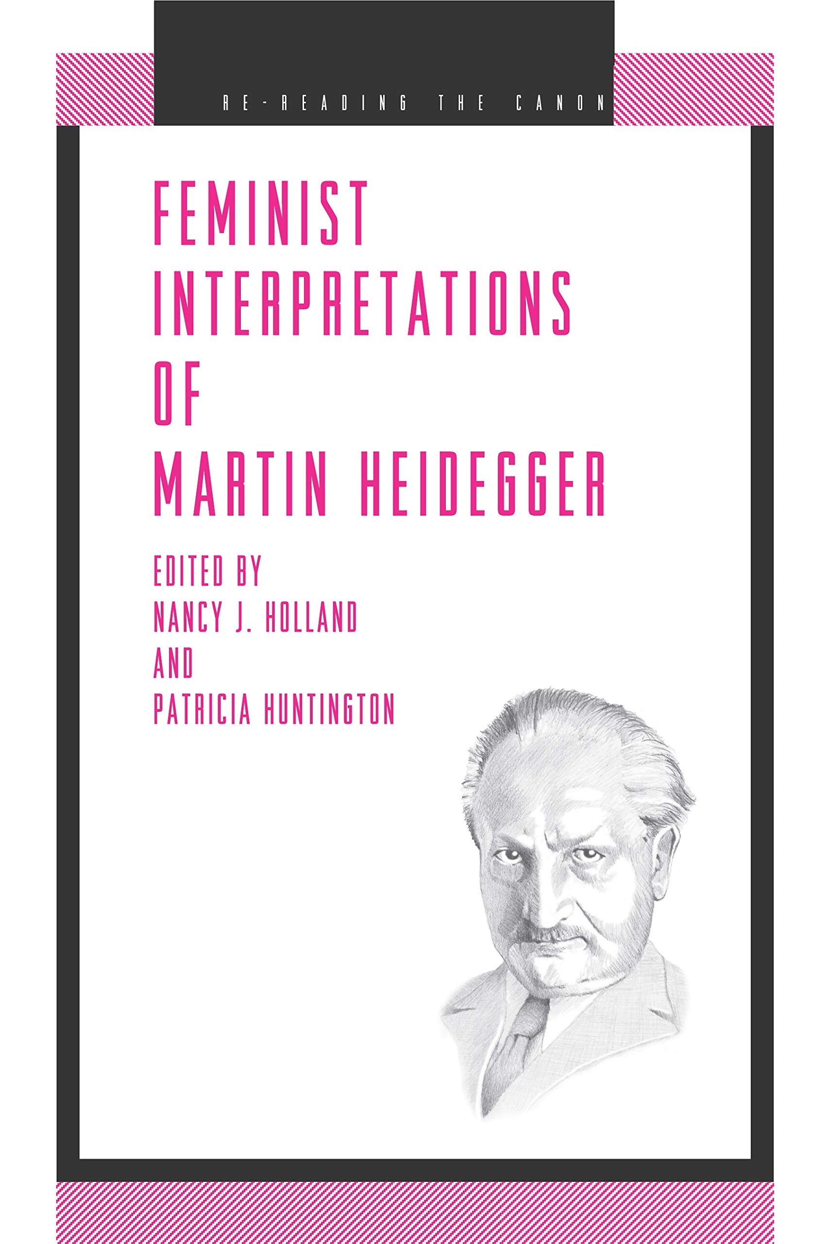Feminist Interpretations of Martin Heidegger (Re-Reading the Canon) Philosophy