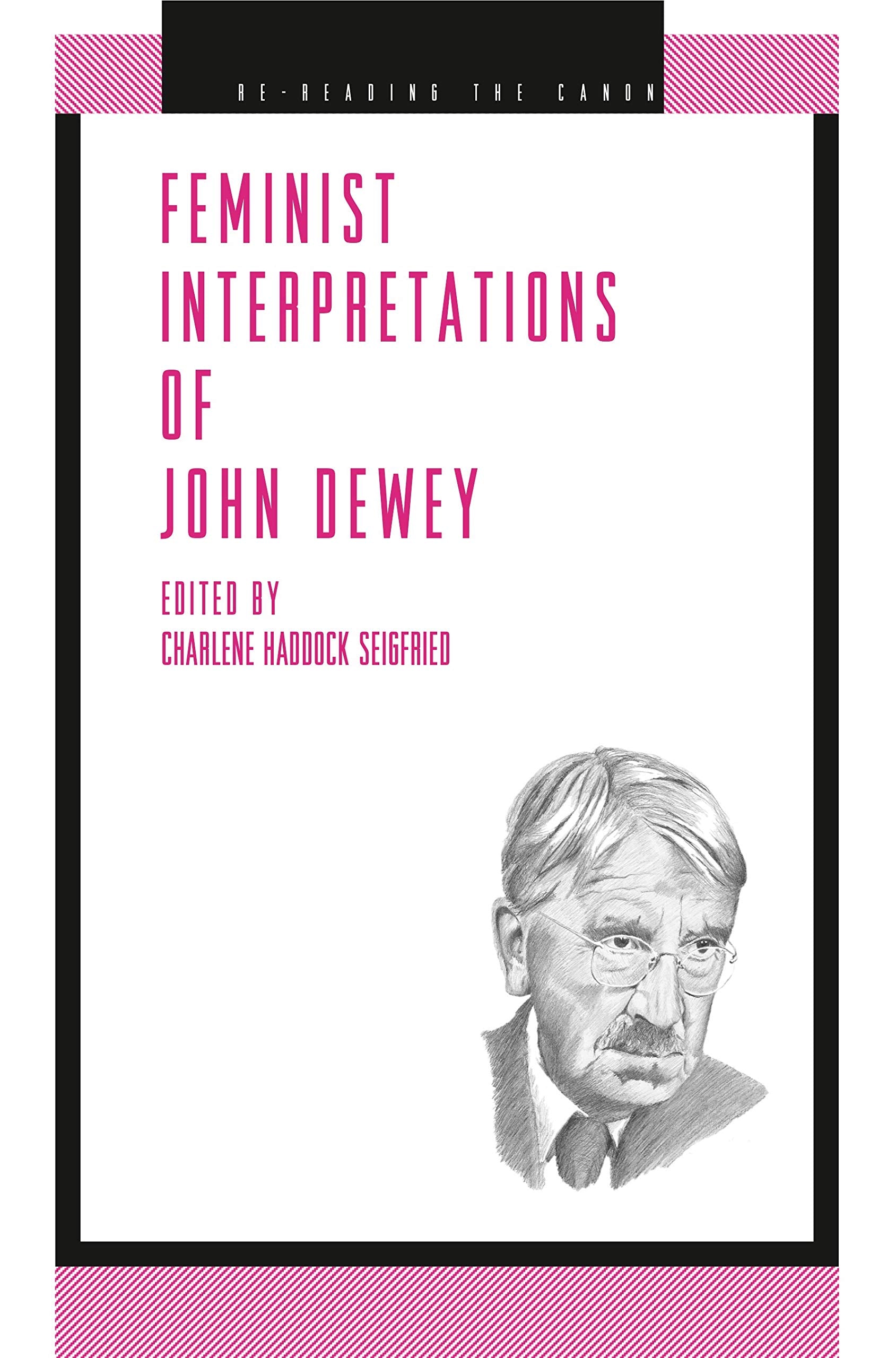 Feminist Interpretations of John Dewey (Re-Reading the Canon) Philosophy