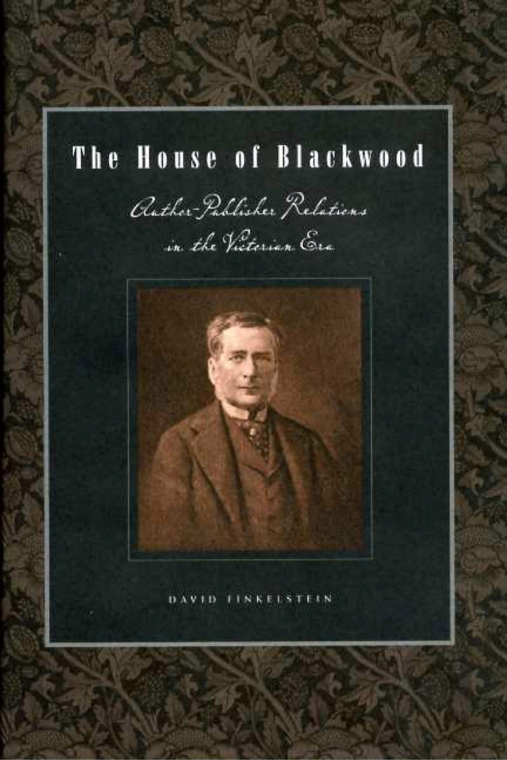 House of Blackwood: Author-Publisher Relations in the Victorian Era (Penn State Series in the History of the Book) Contemporary literature Books