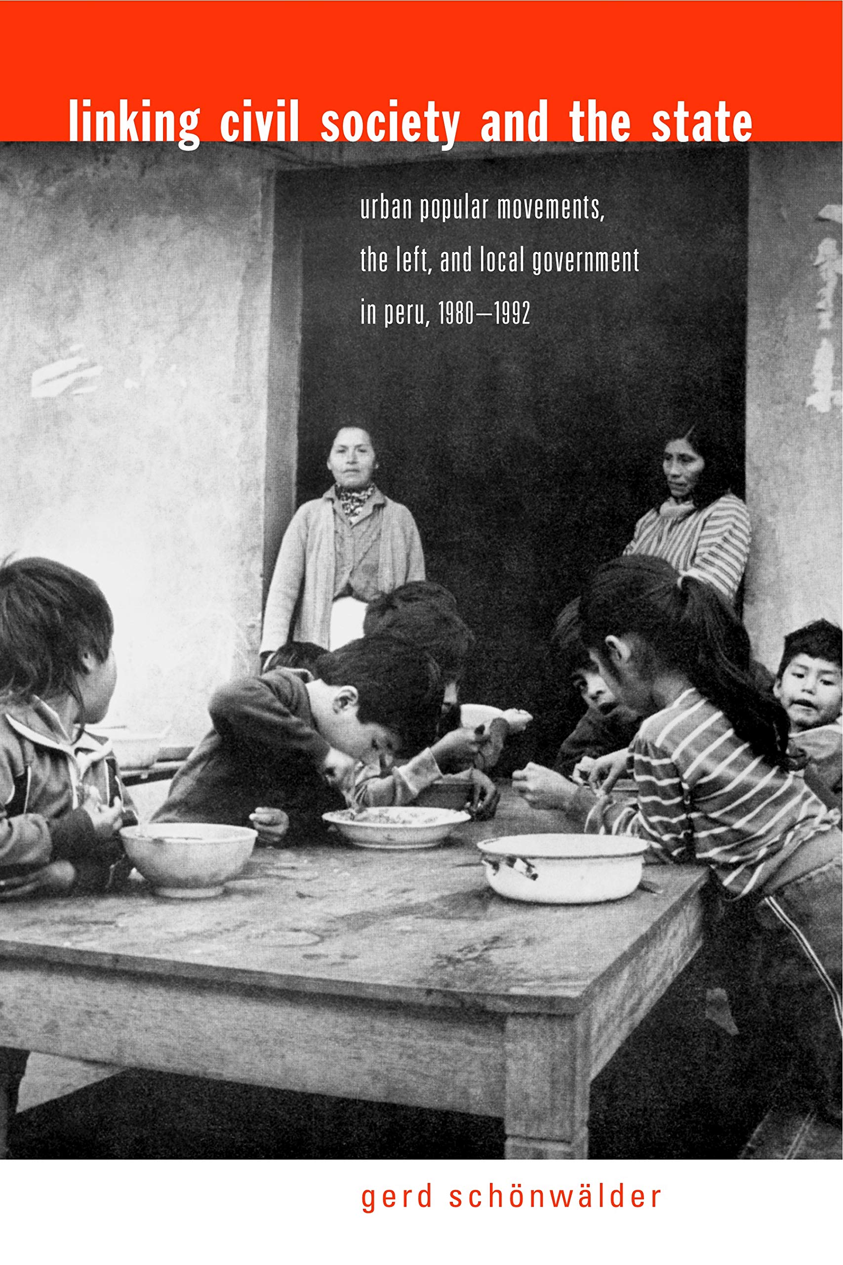 Linking Civil Society and the State: Urban Popular Movements, the Left, and Local Government in Peru, 1980-1992 Social Sciences