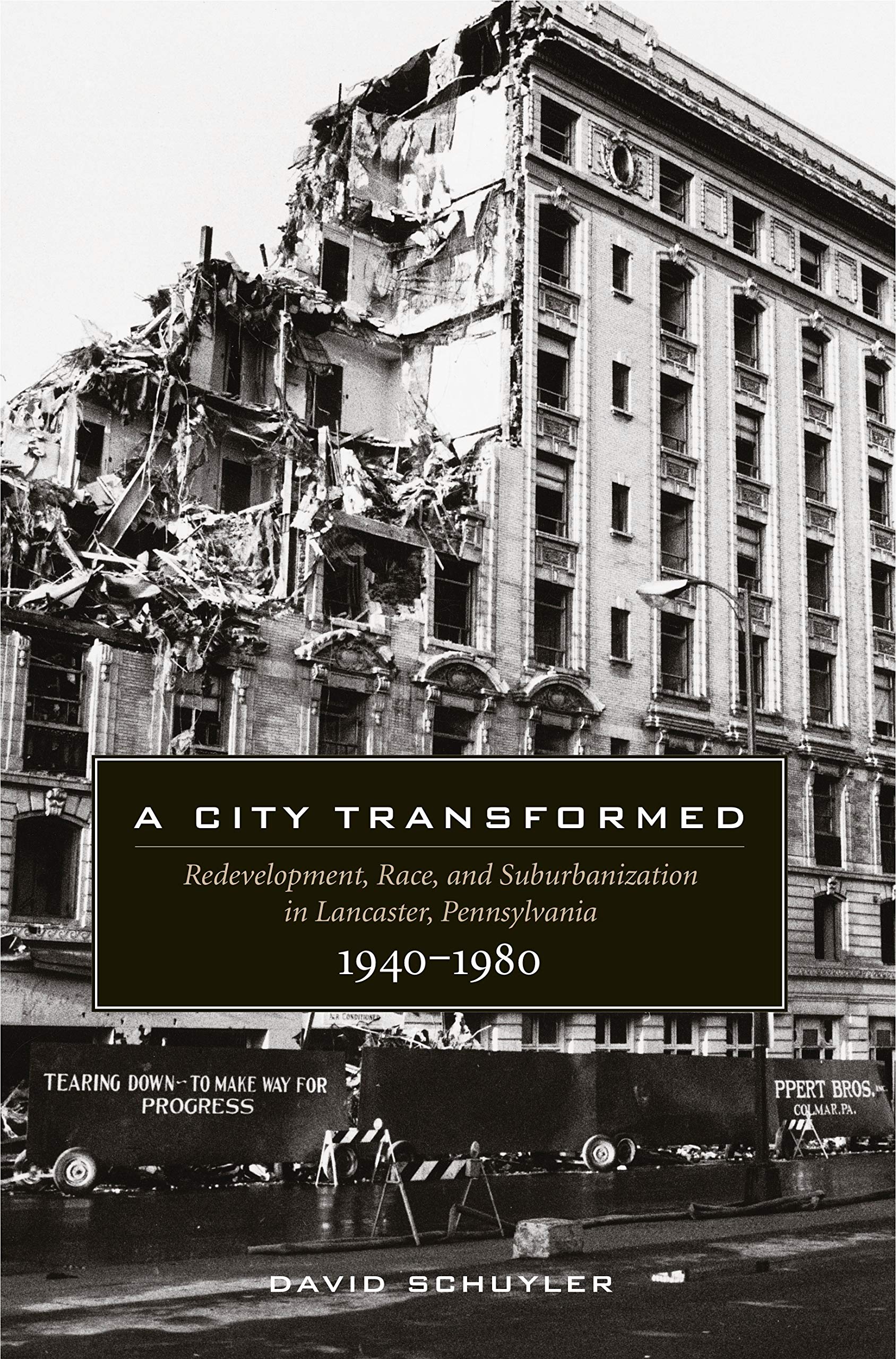 A City Transformed: Redevelopment, Race, and Suburbanization in Lancaster, Pennsylvania 1940-1980 Politics & History