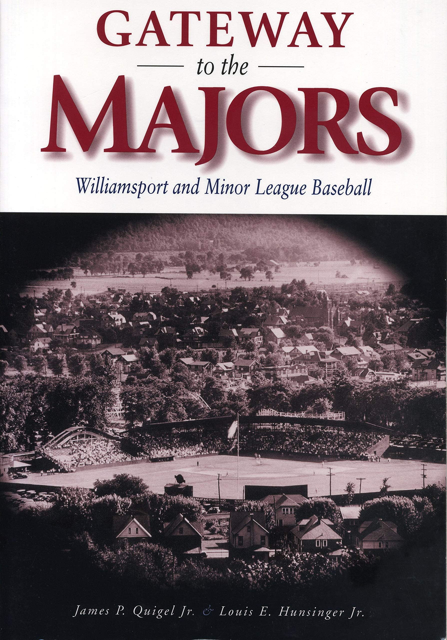 Gateway to the Majors: Williamsport and Minor League Baseball (Keystone Book) Politics & History