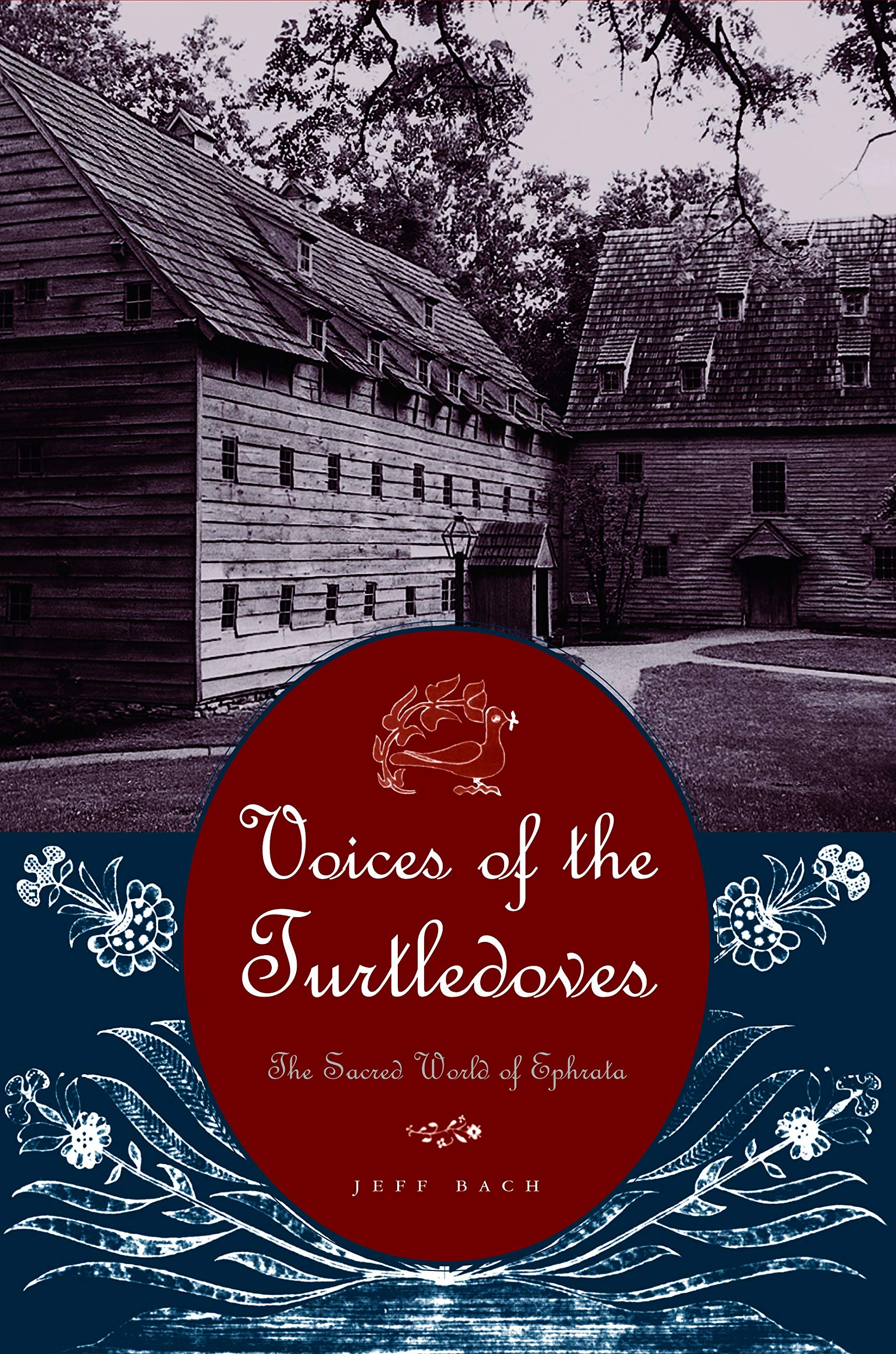 Voices of the Turtledoves: The Sacred World of Ephrata (Pennsylvania German History and Culture, Number 3) Religion & Esotericism