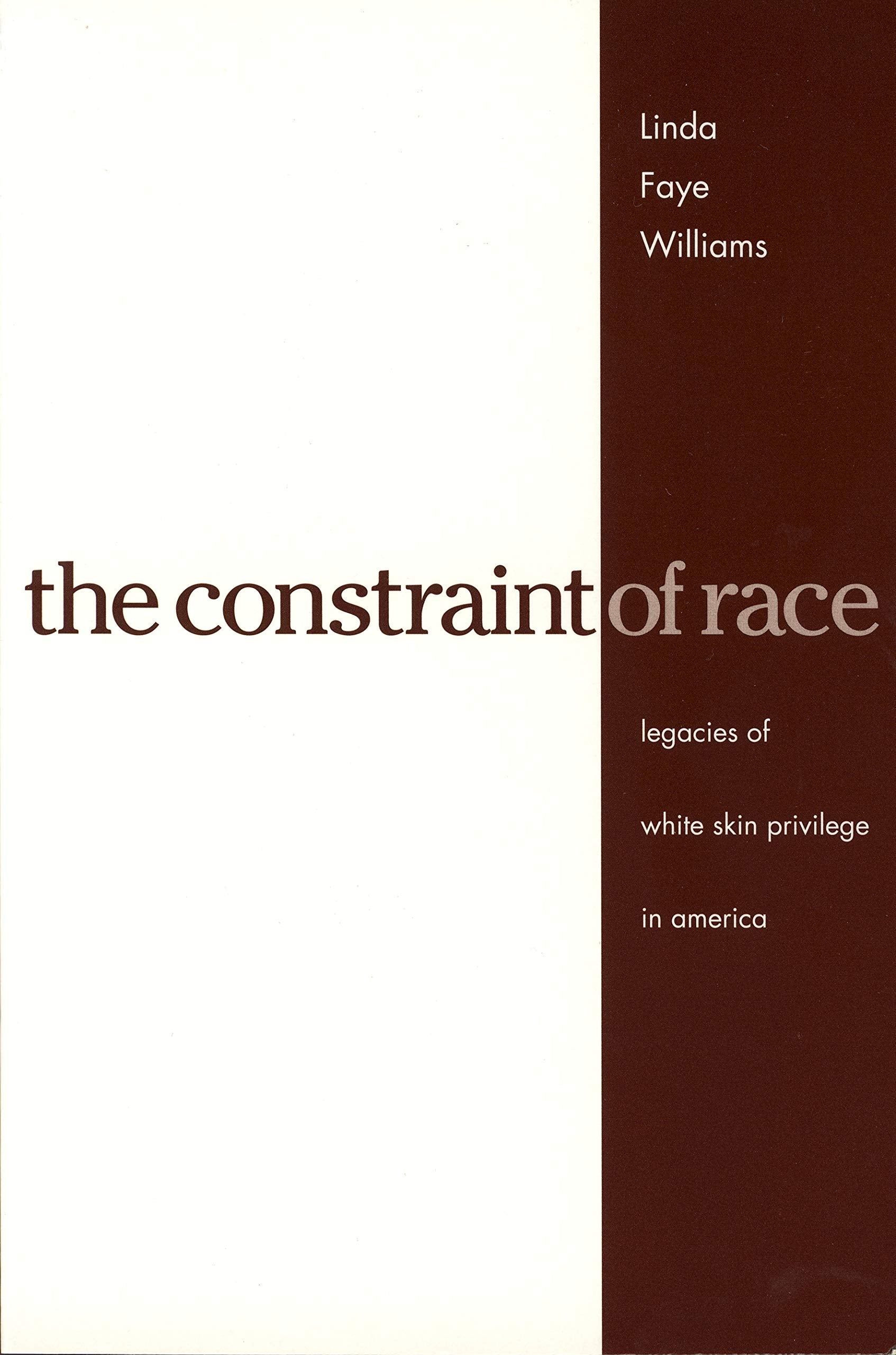 The Constraint of Race: Legacies of White Skin Privilege in America Social Sciences