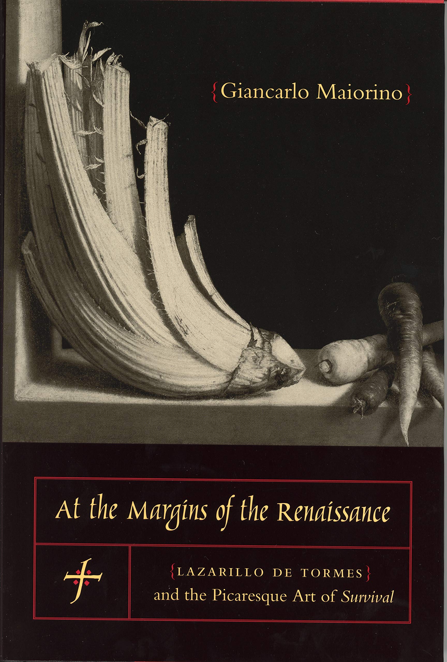 At the Margins of the Renaissance: Lazarillo de Tormes and the Picaresque Art of Survival (Penn State Studies in Romance Literatures) Contemporary literature Books