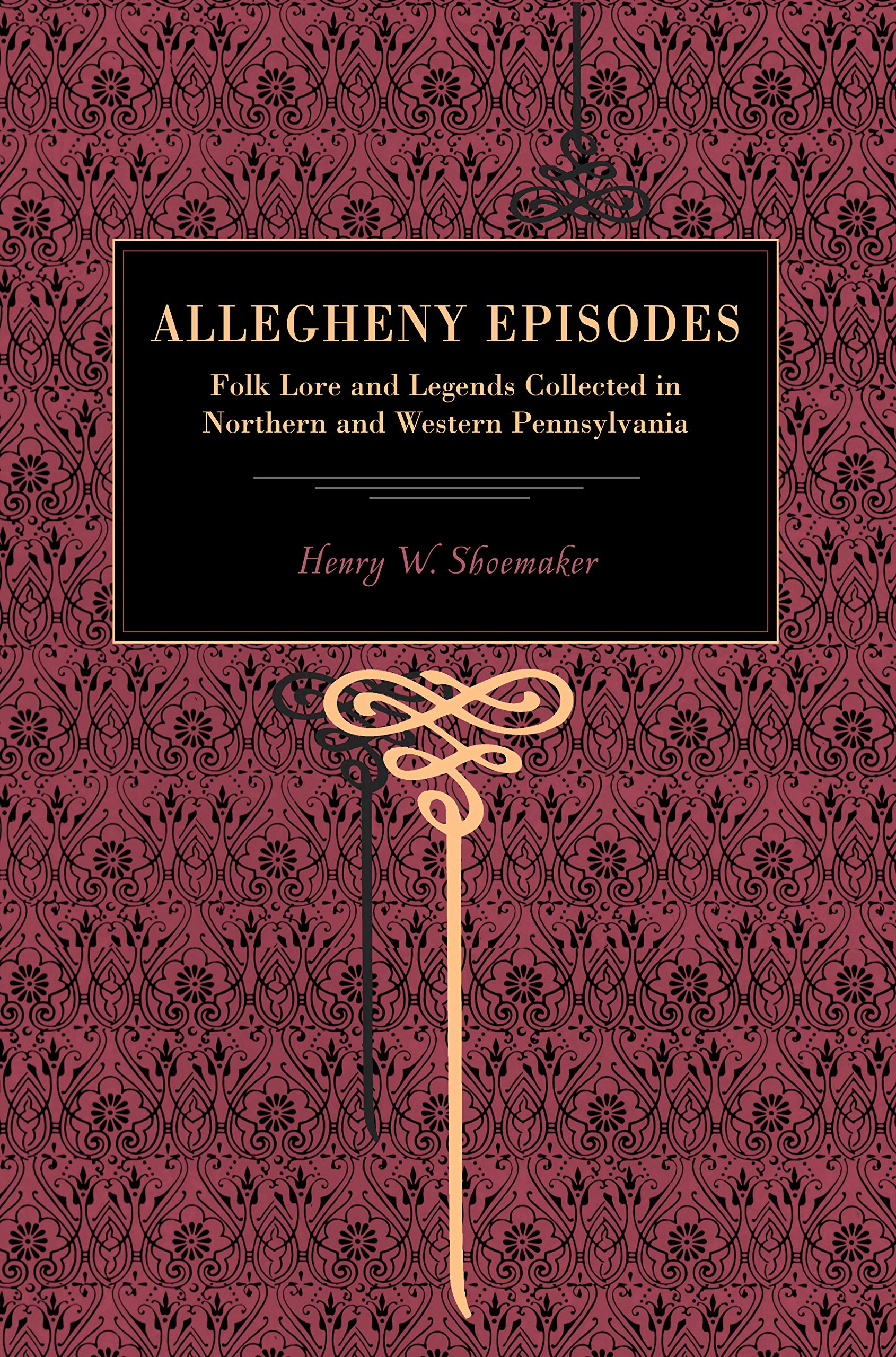 More Allegheny Episodes: Legends and Traditions, Old and New, Gathered Among the Pennsylvania Mountains: A Philosophical Account of the Constitution of Social Life and Change (Metalmark) Philosophy