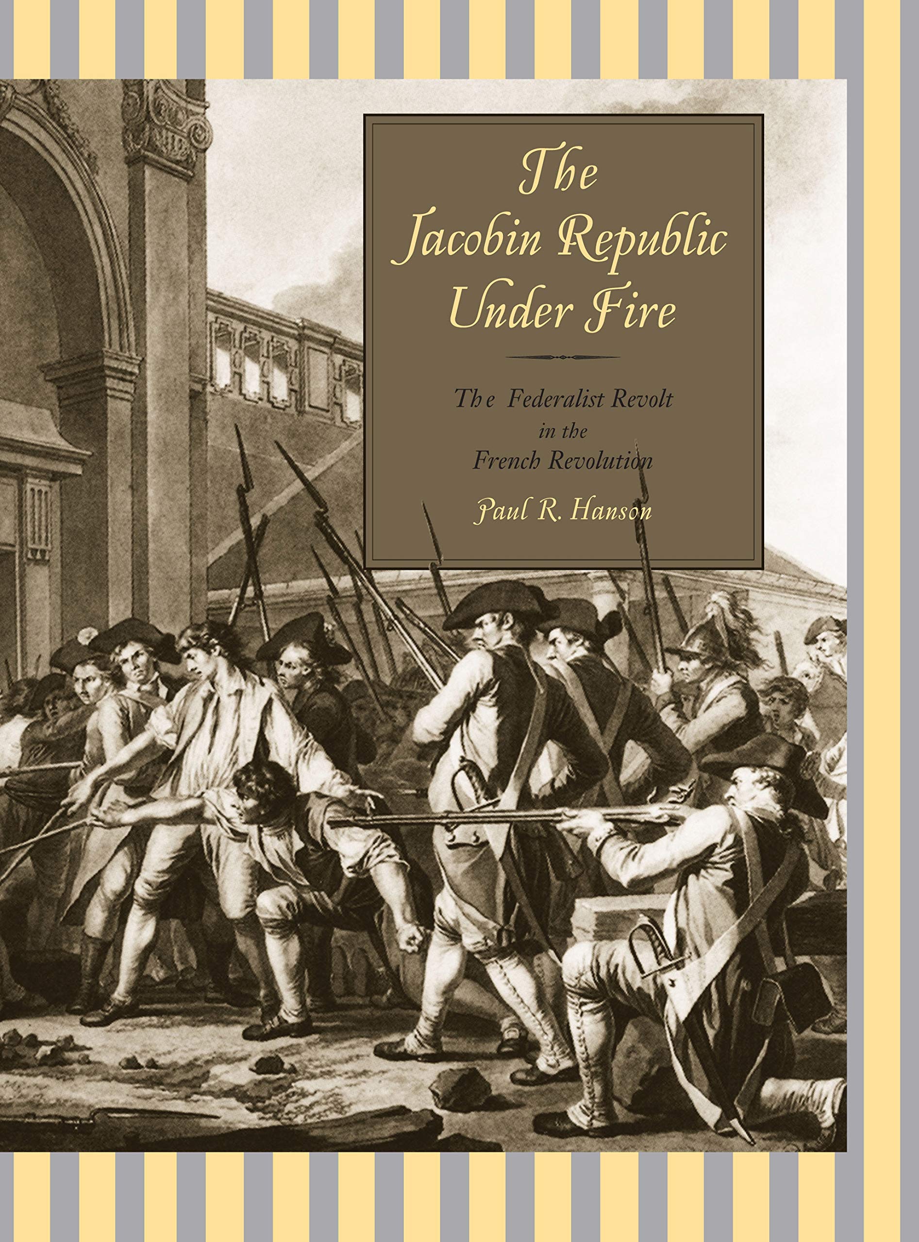 Jacobin Republic Under Fire: The Federalist Revolt in the French Revolution Social Sciences