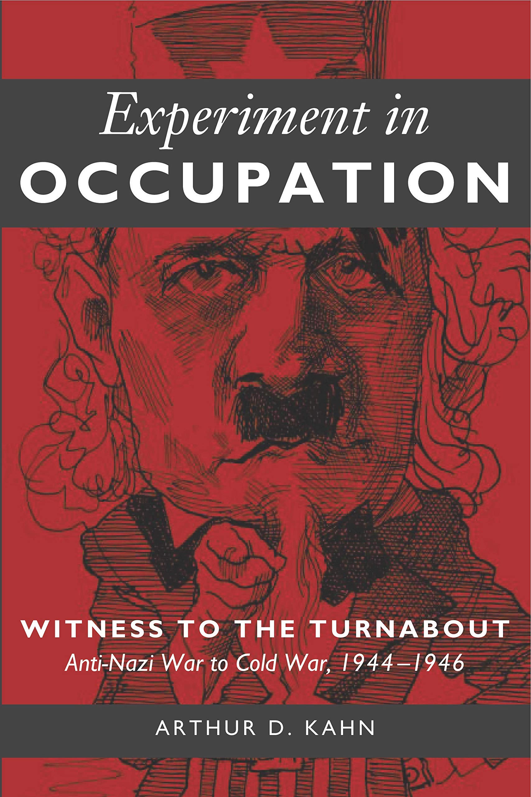 Experiment in Occupation: Witness to the Turnabout, Anti-Nazi War to Cold War, 1944-1946 Film, Art & Culture