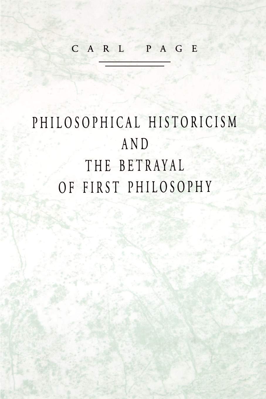 Philosophical Historicism and the Betrayal of First Philosophy Philosophy