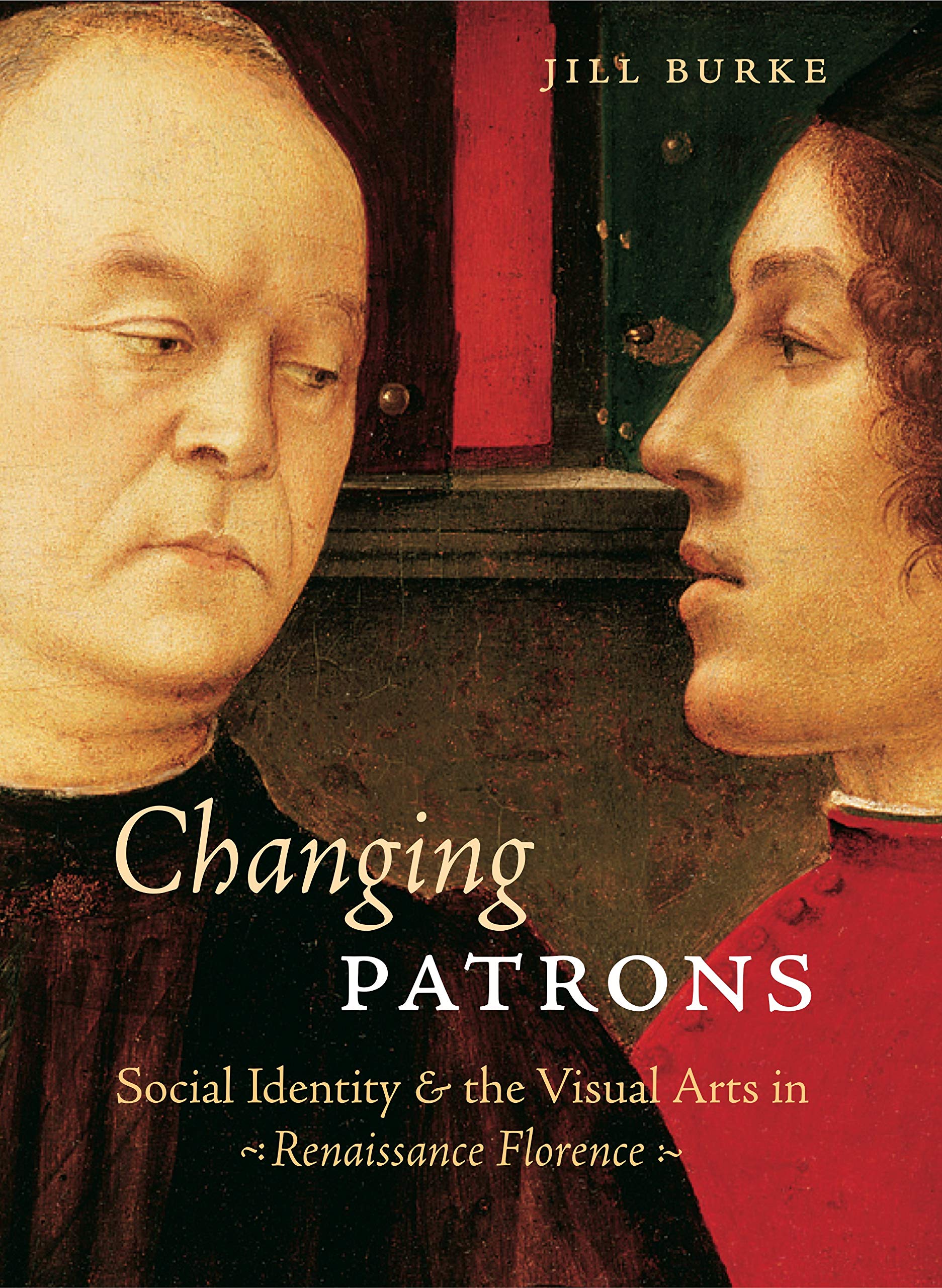 Changing Patrons: Social Identity and the Visual Arts in Renaissance Florence General education