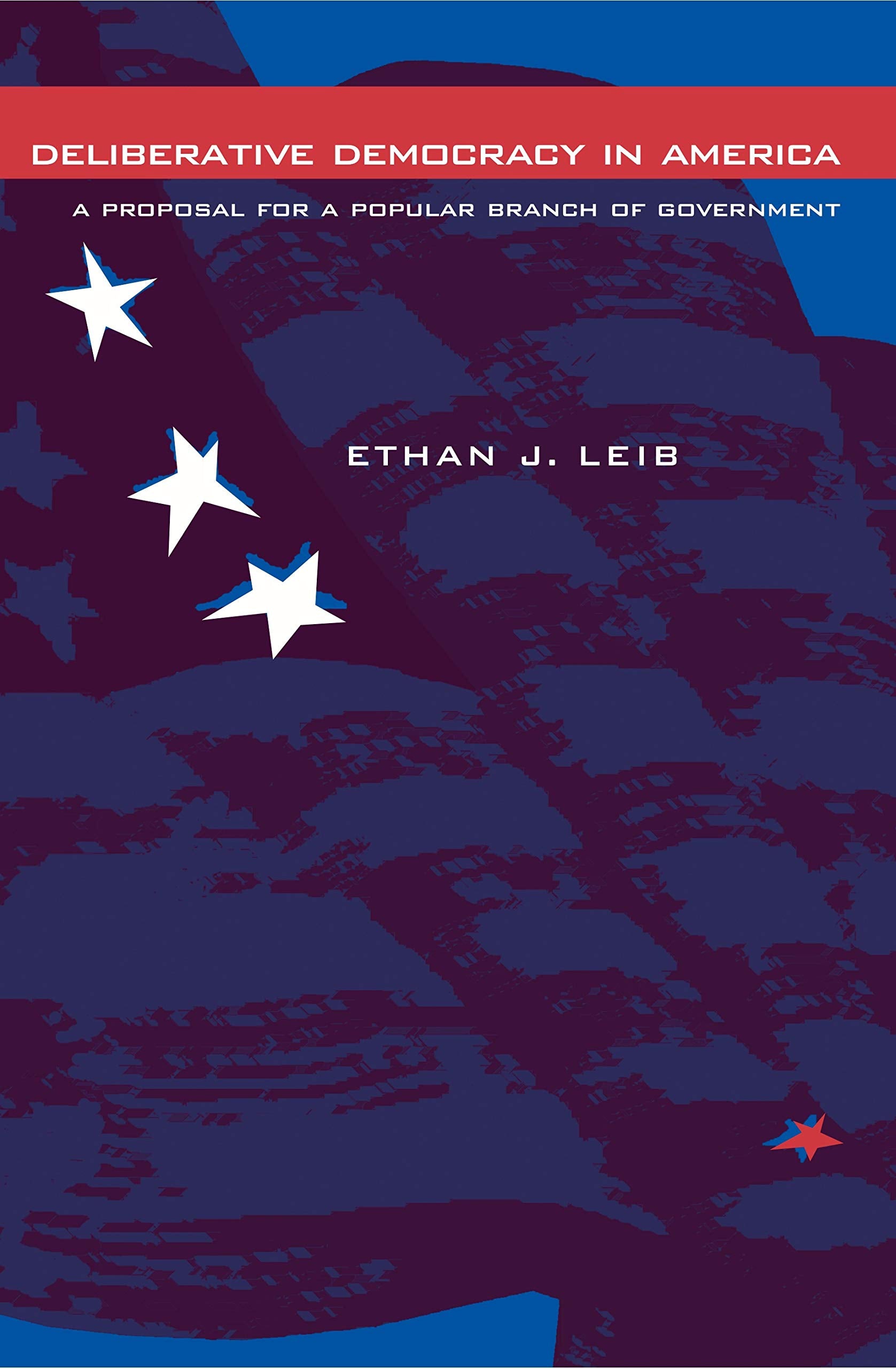 Deliberative Democracy in America: A Proposal for a Popular Branch of Government Social Sciences
