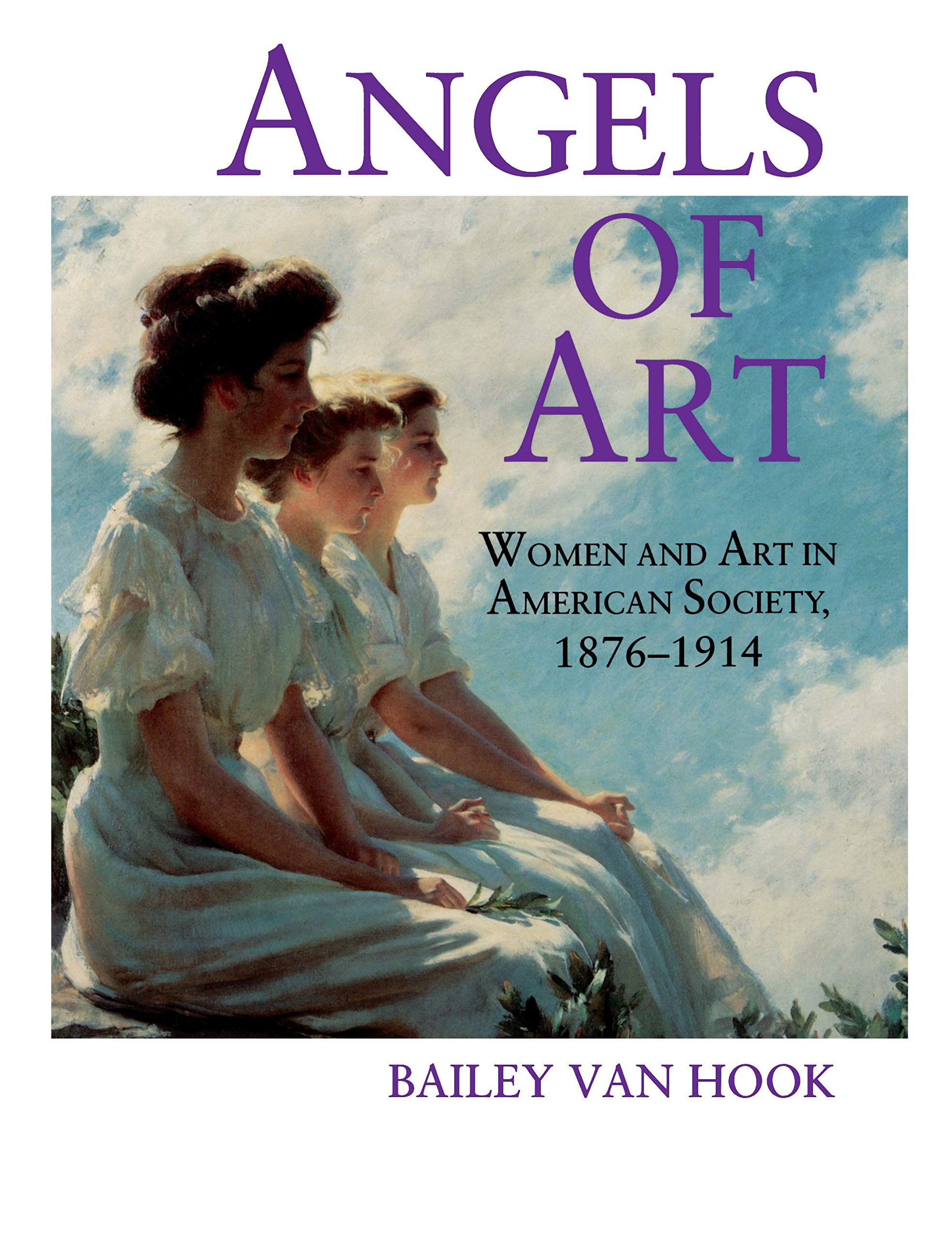 Angels of Art: Women and Art in American Society, 1876-1914 Books