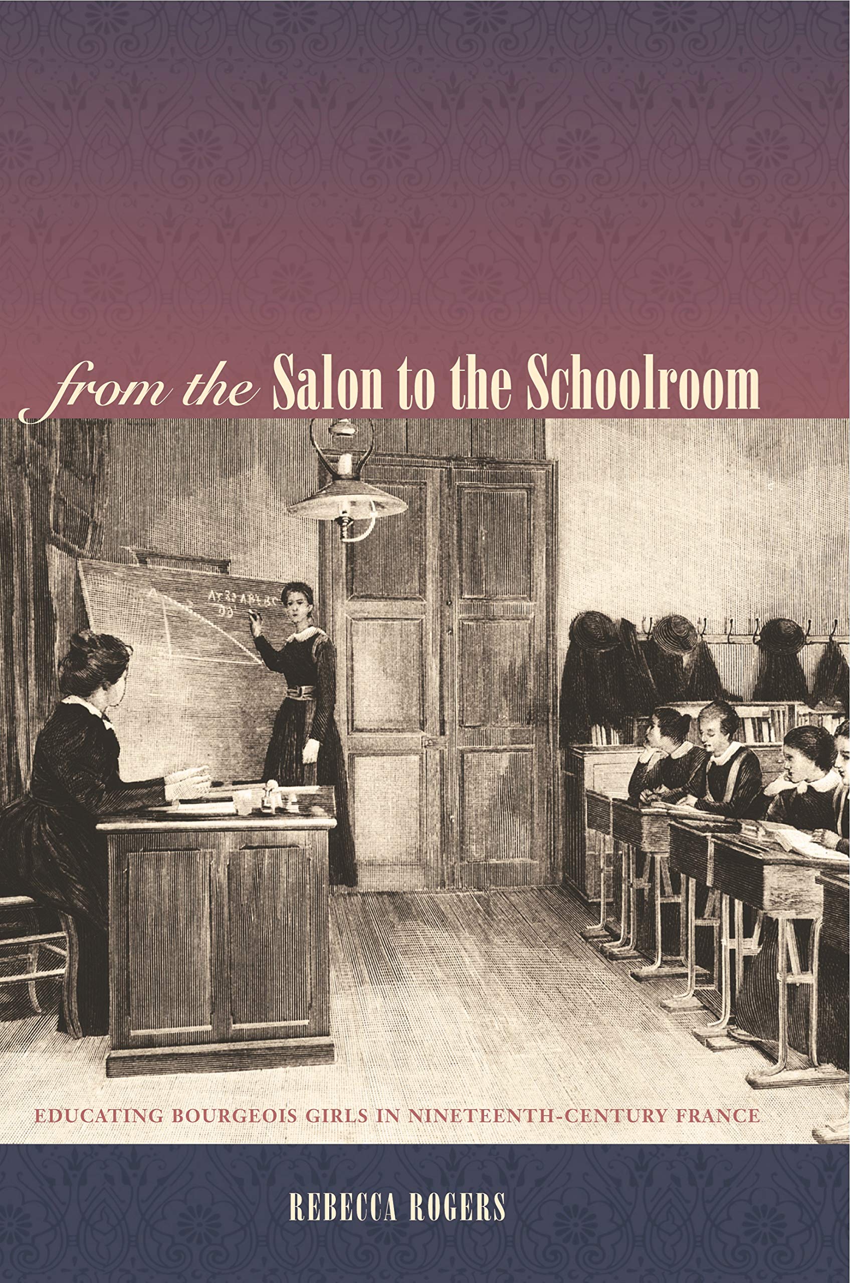 From the Salon to the Schoolroom: Educating Bourgeois Girls in Nineteenth-Century France Social Sciences