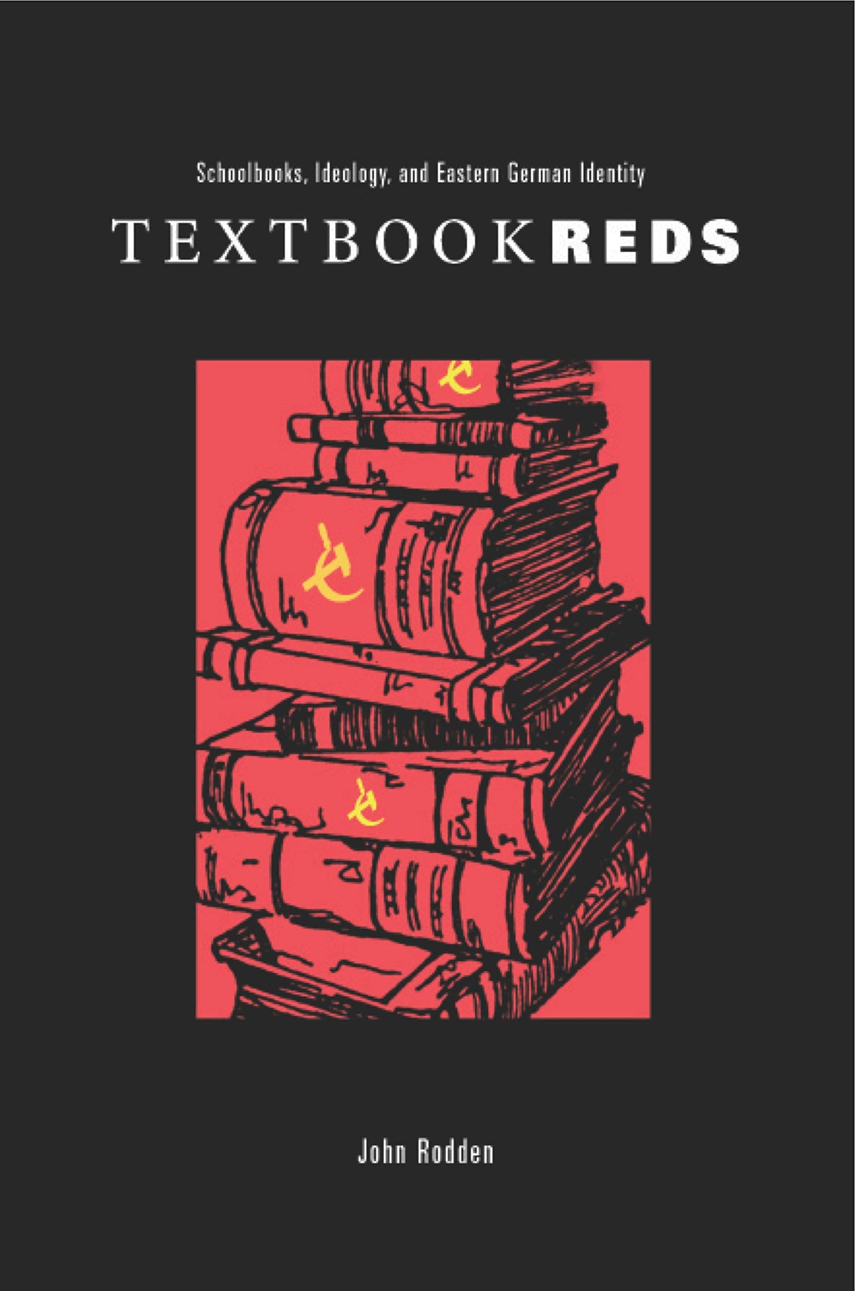 Textbook Reds: Schoolbooks, Ideology, and Eastern German Identity (Post Communist Cultural Studies) Social Sciences
