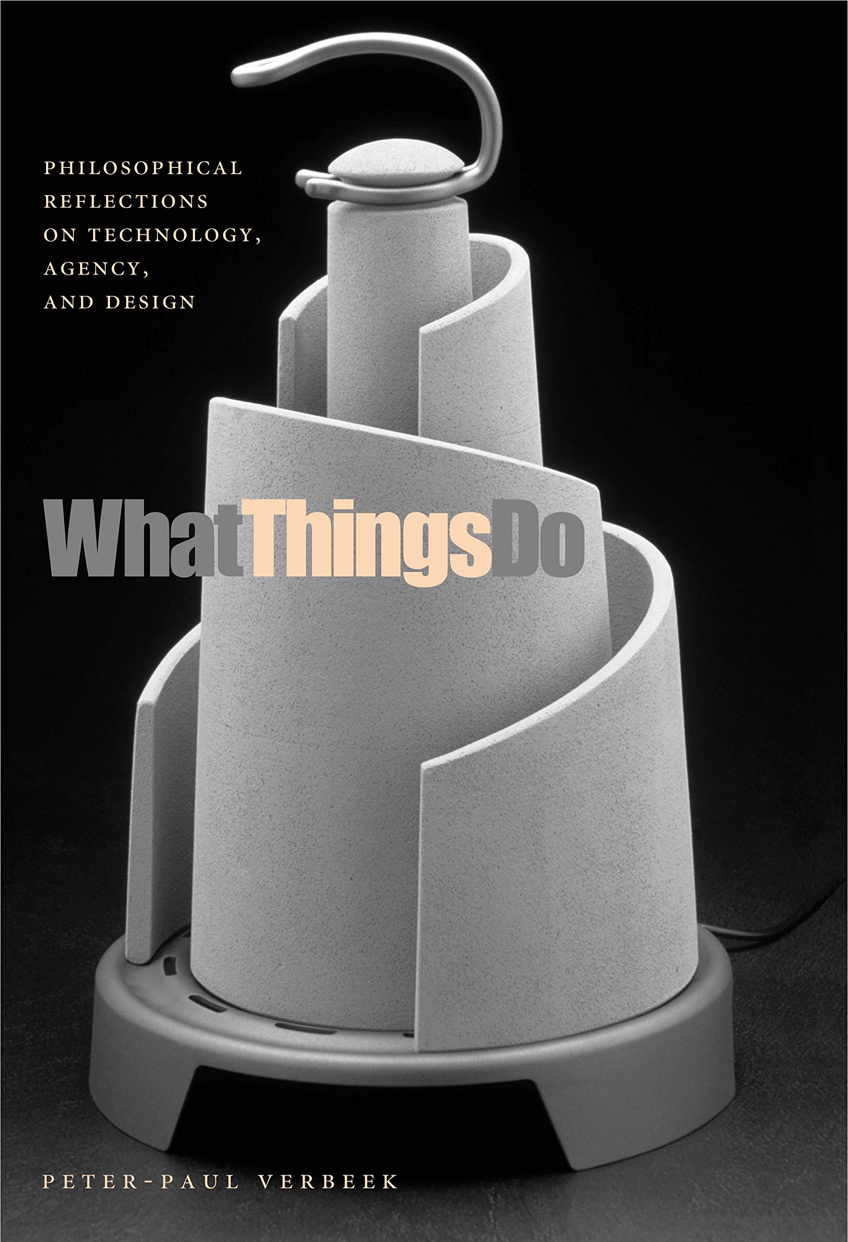 What Things Do: Philosophical Reflections On Technology, Agency, And Design General education
