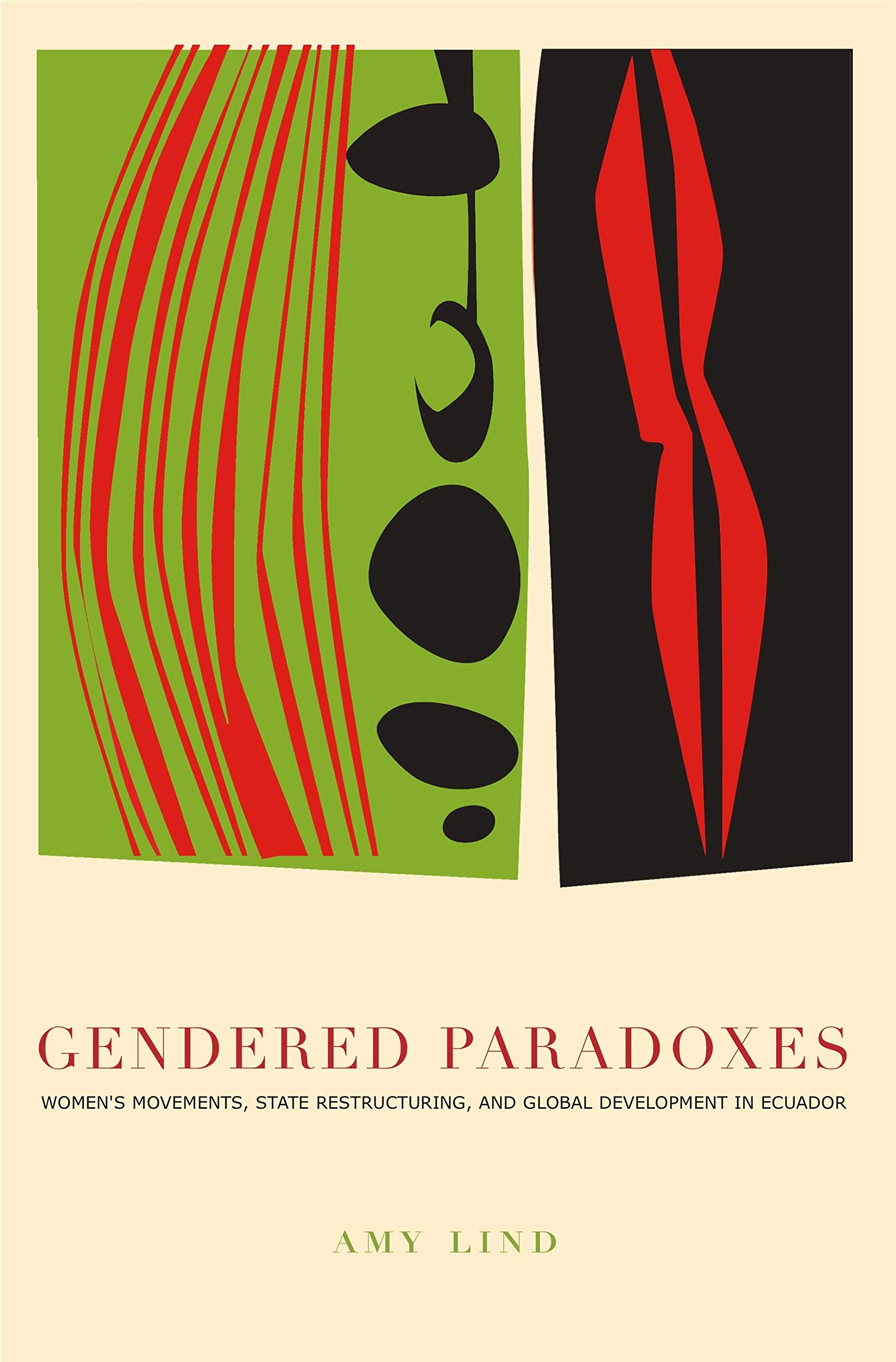Gendered Paradoxes: Women's Movements, State Restructuring, and Global Development in Ecuador Social Sciences