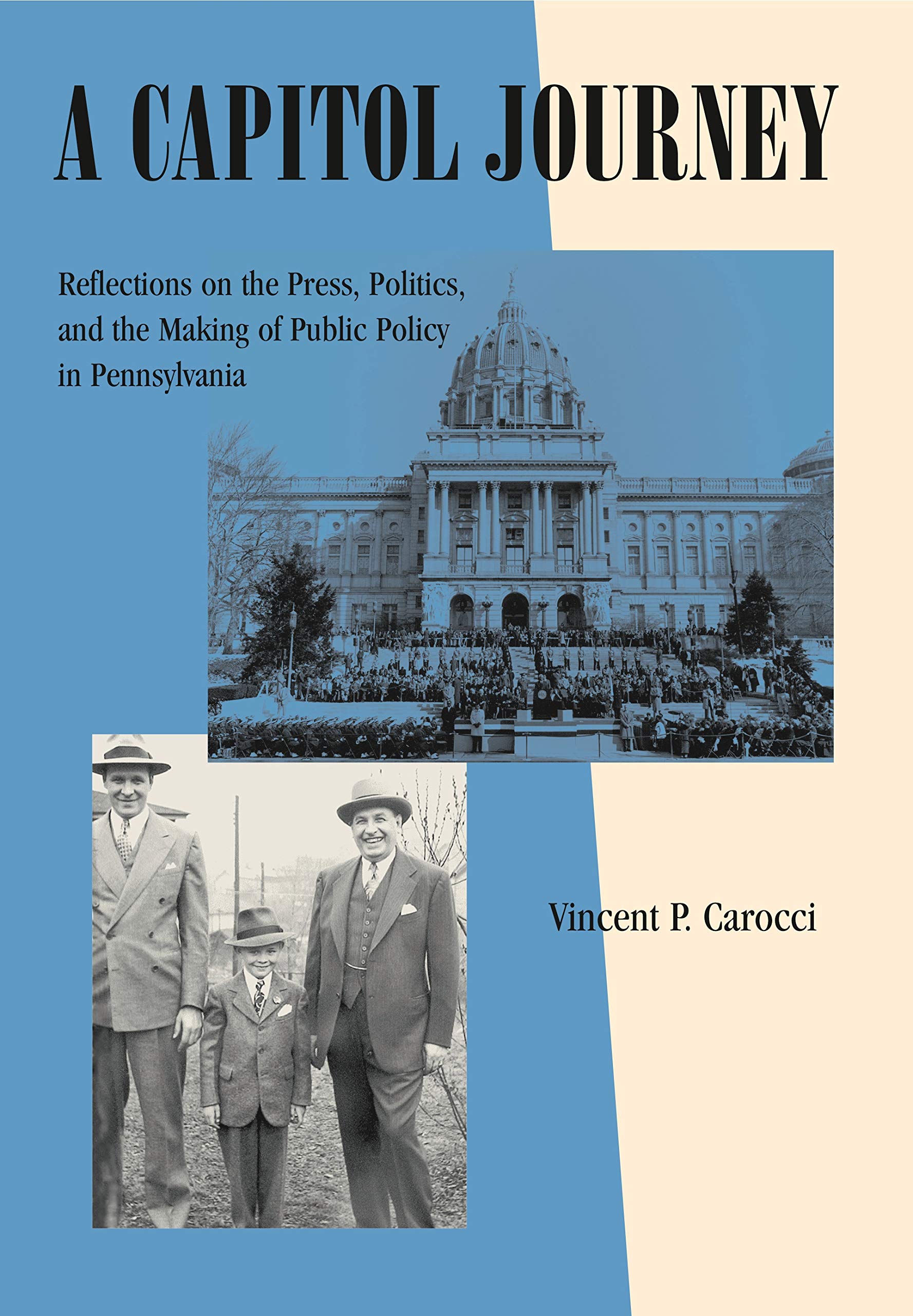 A Capitol Journey: Reflections On The Press, Politics, And The Making Of Public Policy In Pennsylvania. (Keystone Books) Social Sciences