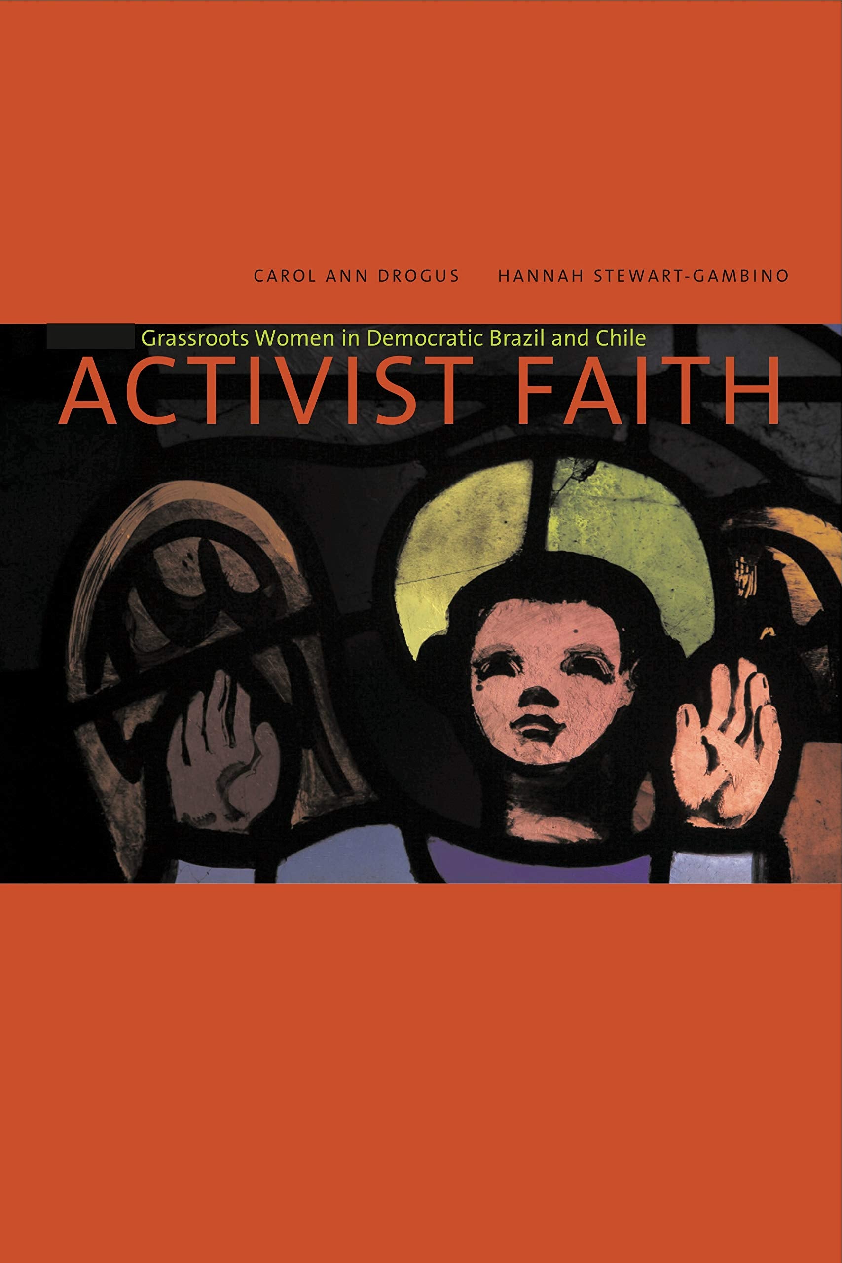 Activist Faith: Grassroots Women in Democratic Brazil and Chile Books