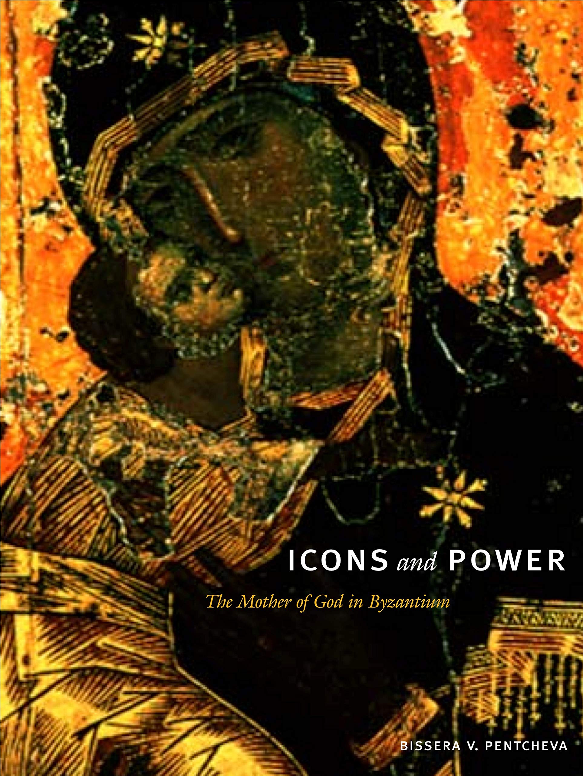 Icons And Power: The Mother of God in Byzantium Film, Art & Culture