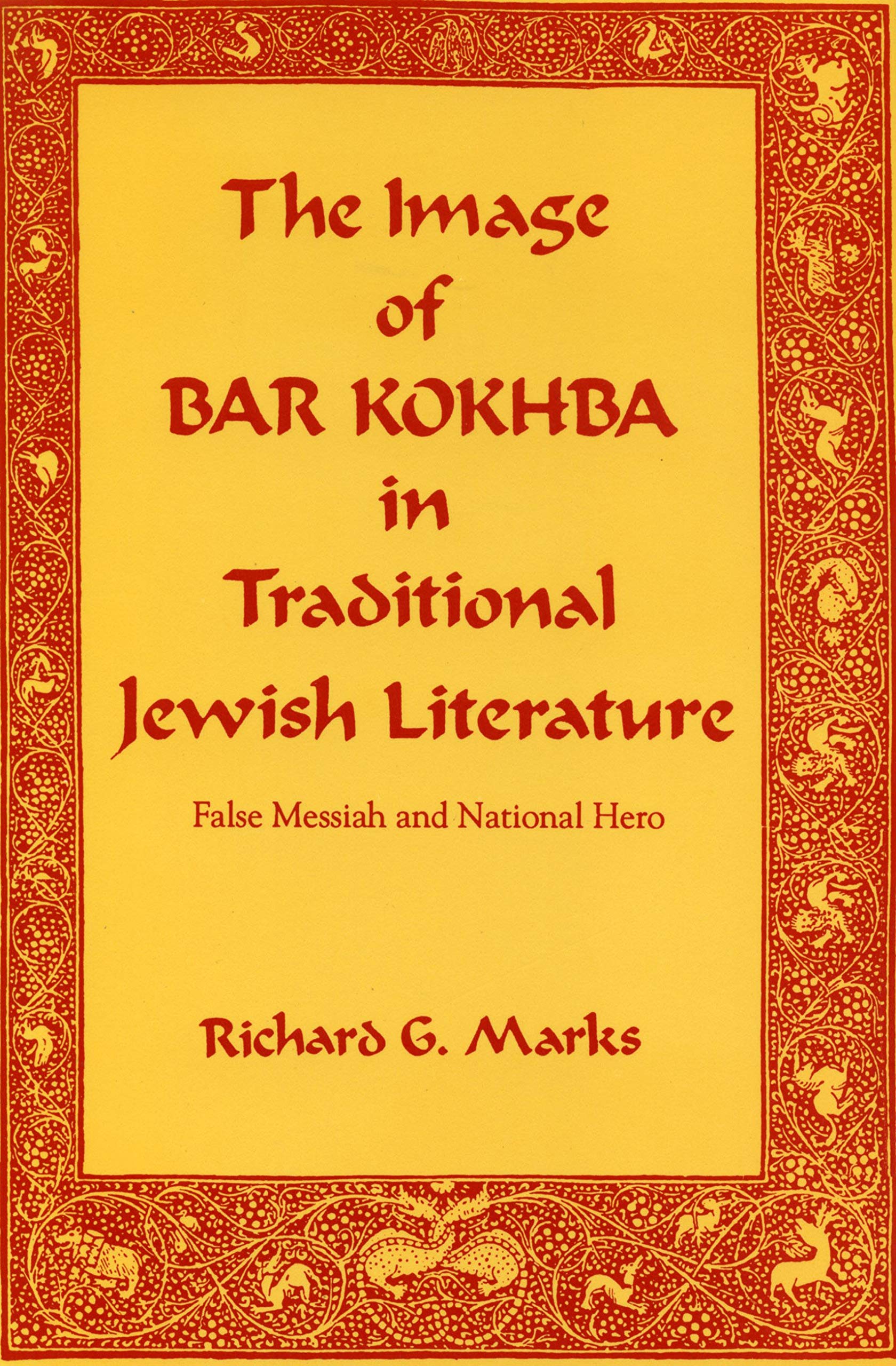The Image of Bar Kokhba in Traditional Jewish Literature: False Messiah and National Hero (Hermeneutics: Studies in the History of Religions) Contemporary literature Books