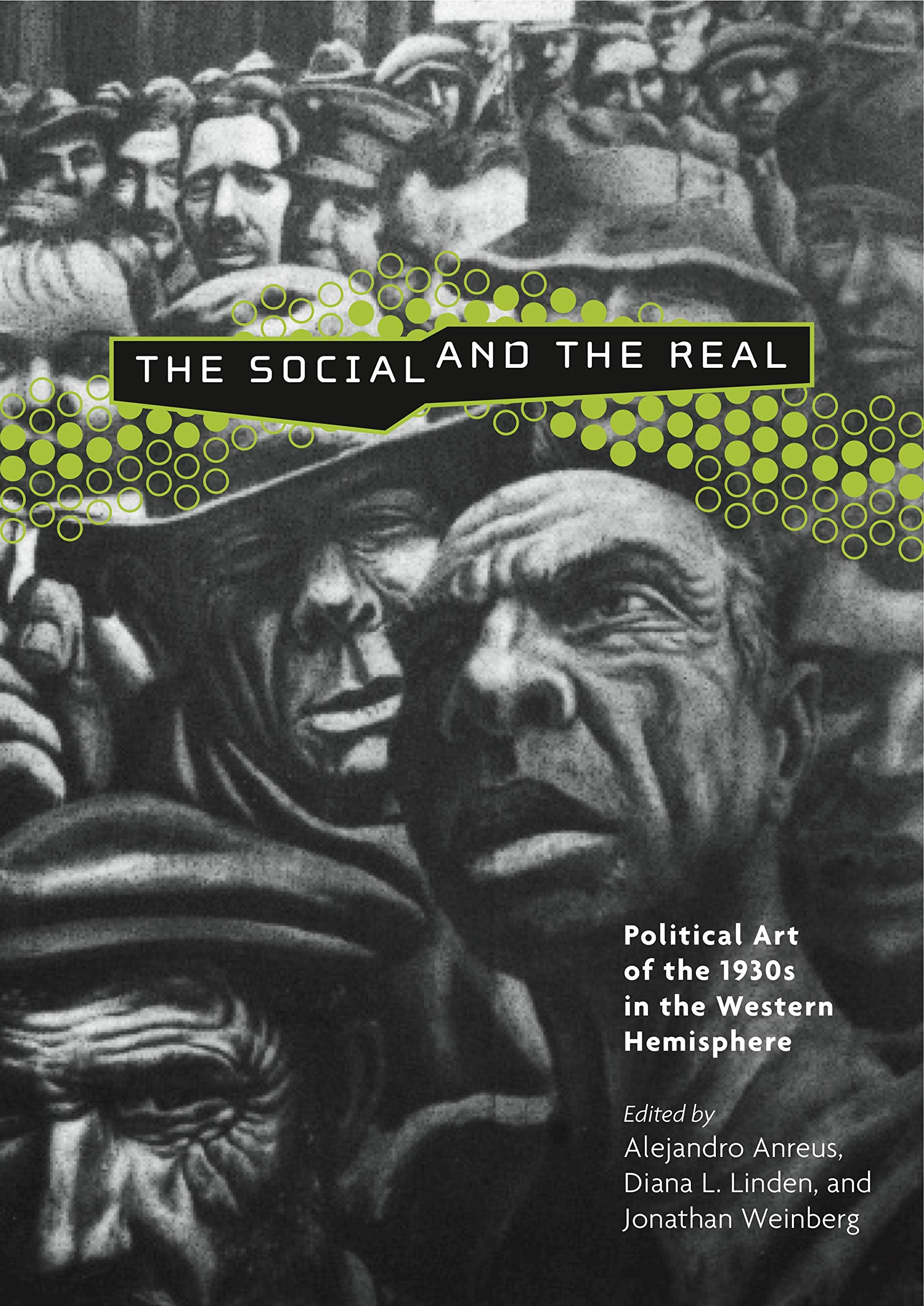 The Social and the Real: Political Art of the 1930s in the Western Hemisphere (Refiguring Modernism, Band 4) Film, Art & Culture