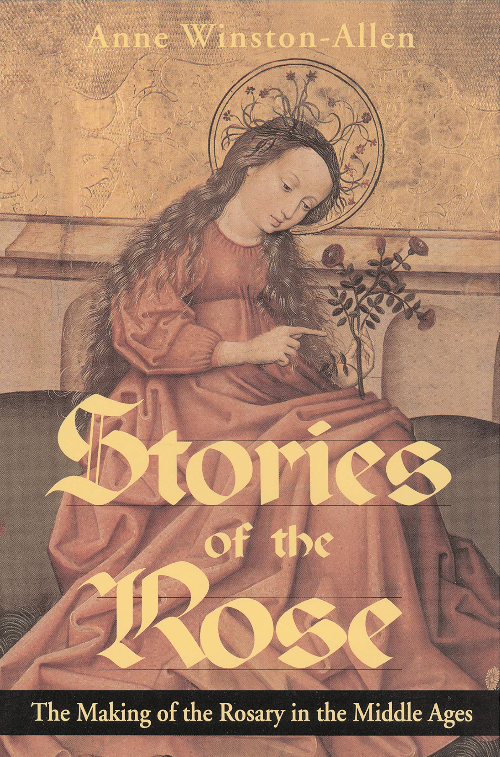 Stories of the Rose: The Making of the Rosary in the Middle Ages book