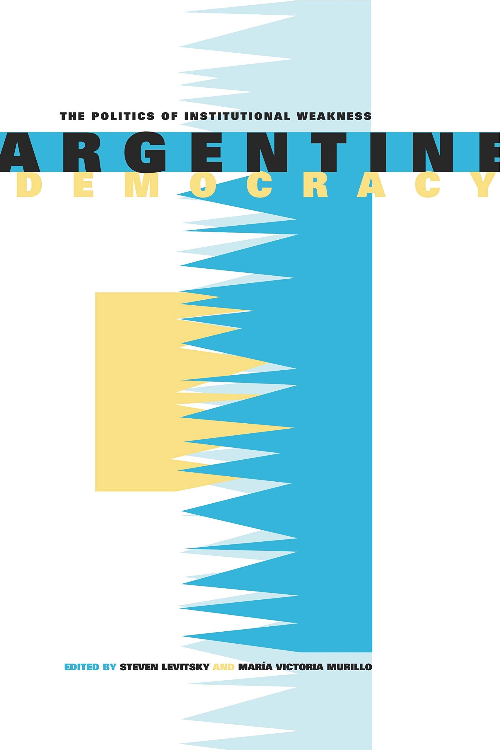 Argentine Democracy: The Politics of Institutional Weakness book